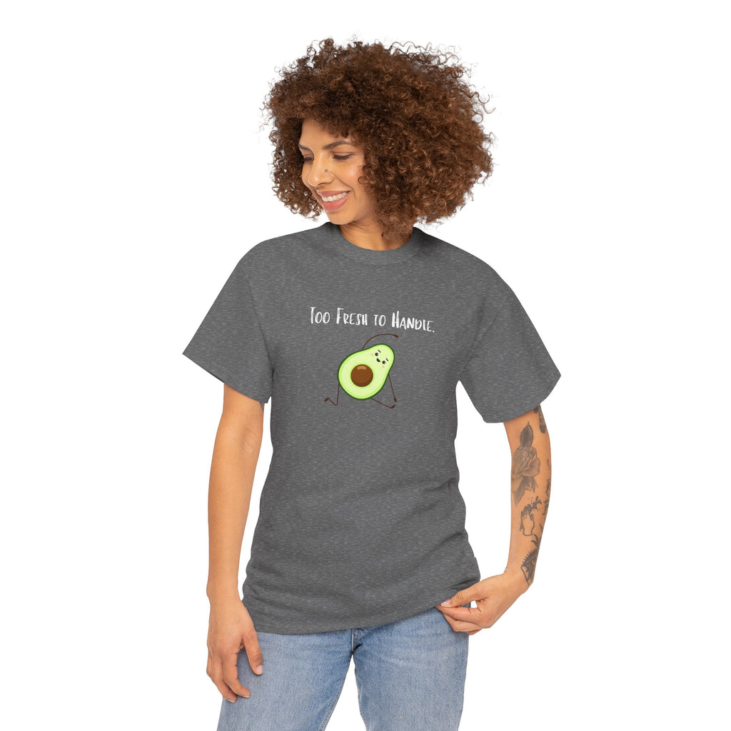 Too Fresh to Handle Avocado T-Shirt