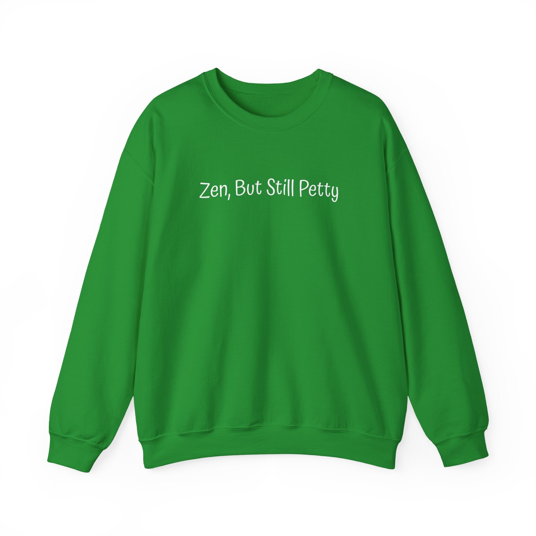 Crewneck Sweatshirt — "Zen, But Still Petty" Casual Graphic Pullover