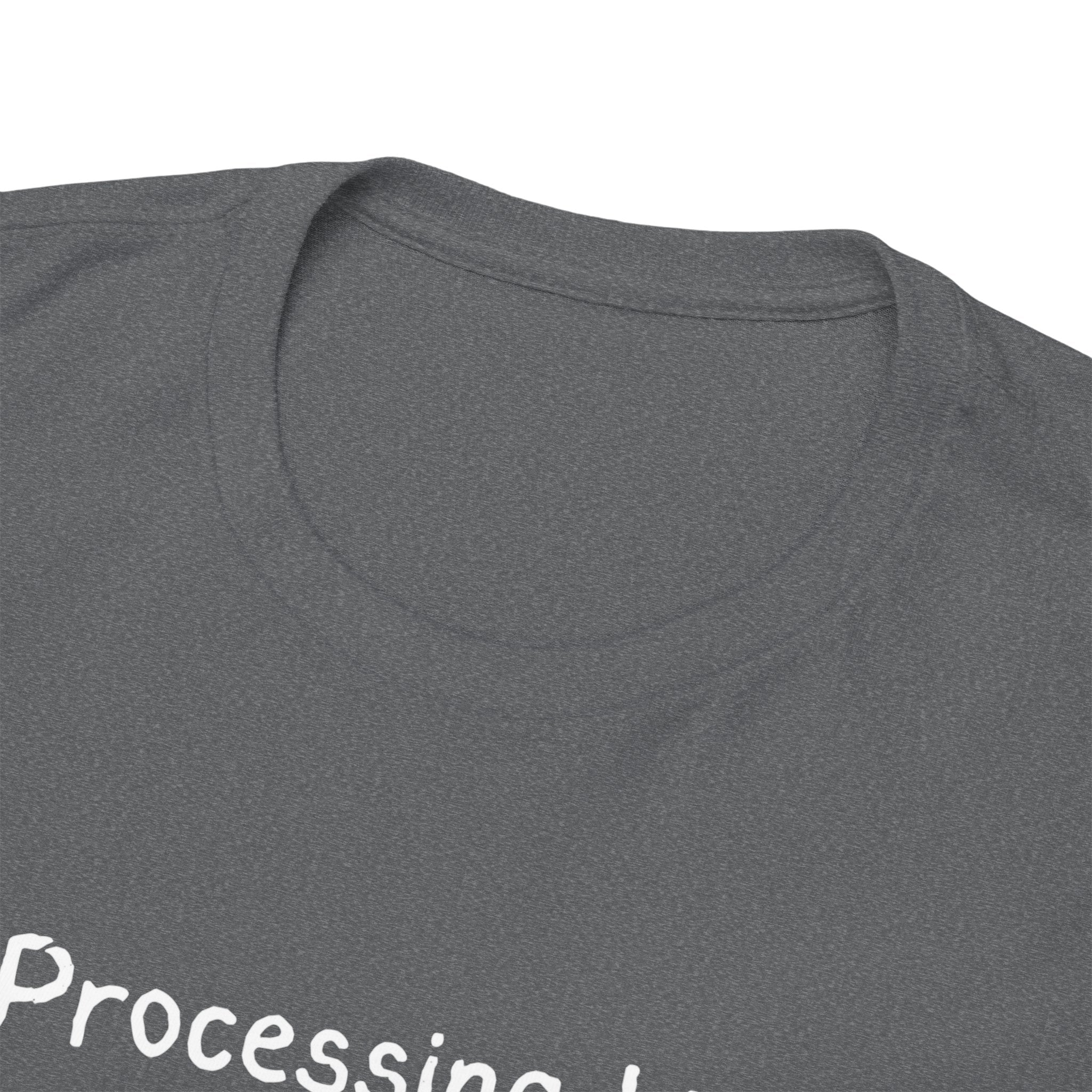 Processing Life T-Shirt — Minimalist Mental Health Awareness Tee