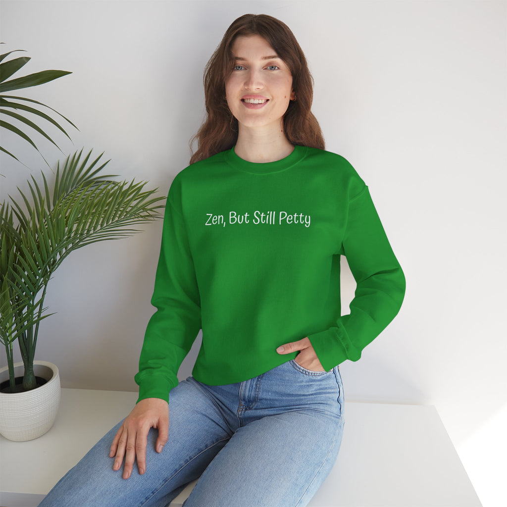 Crewneck Sweatshirt — "Zen, But Still Petty" Casual Graphic Pullover