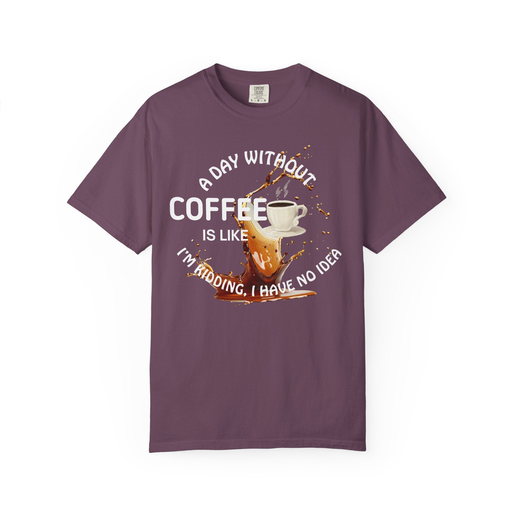 Comfort colors 1717 Template 1769057704088-A-DAY-WITHOUT-COFFEE