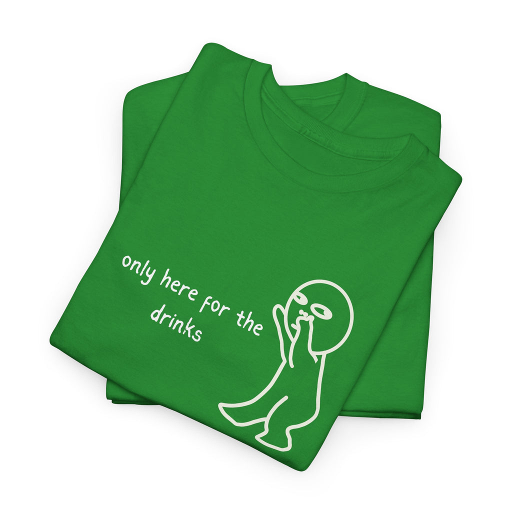 “Only Here for the Drinks” T‑Shirt — Funny Party Graphic Tee