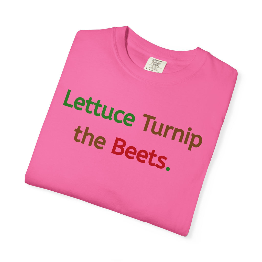 Lettuce Turnip the Beets T-Shirt