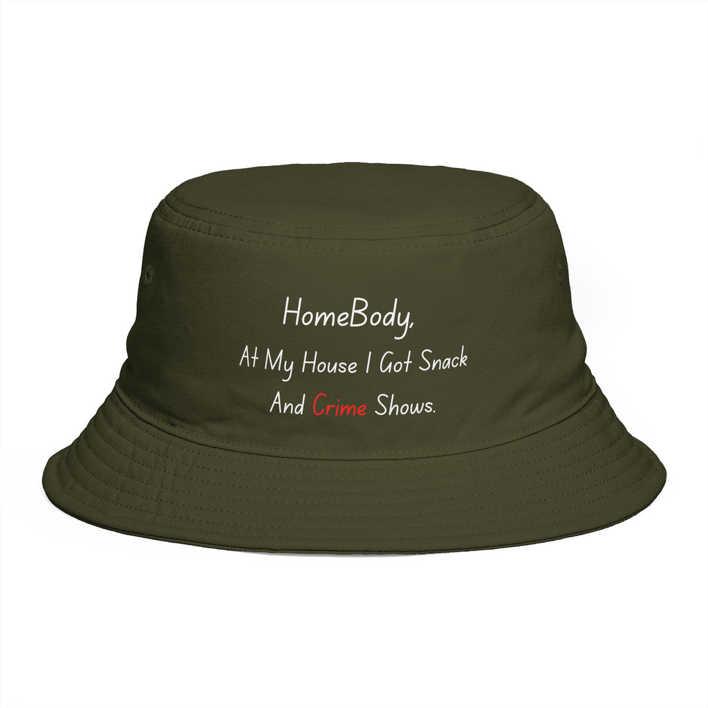 Bucket Hat — “HomeBody: At My House I Got Snack And Crime Shows” Embroidered