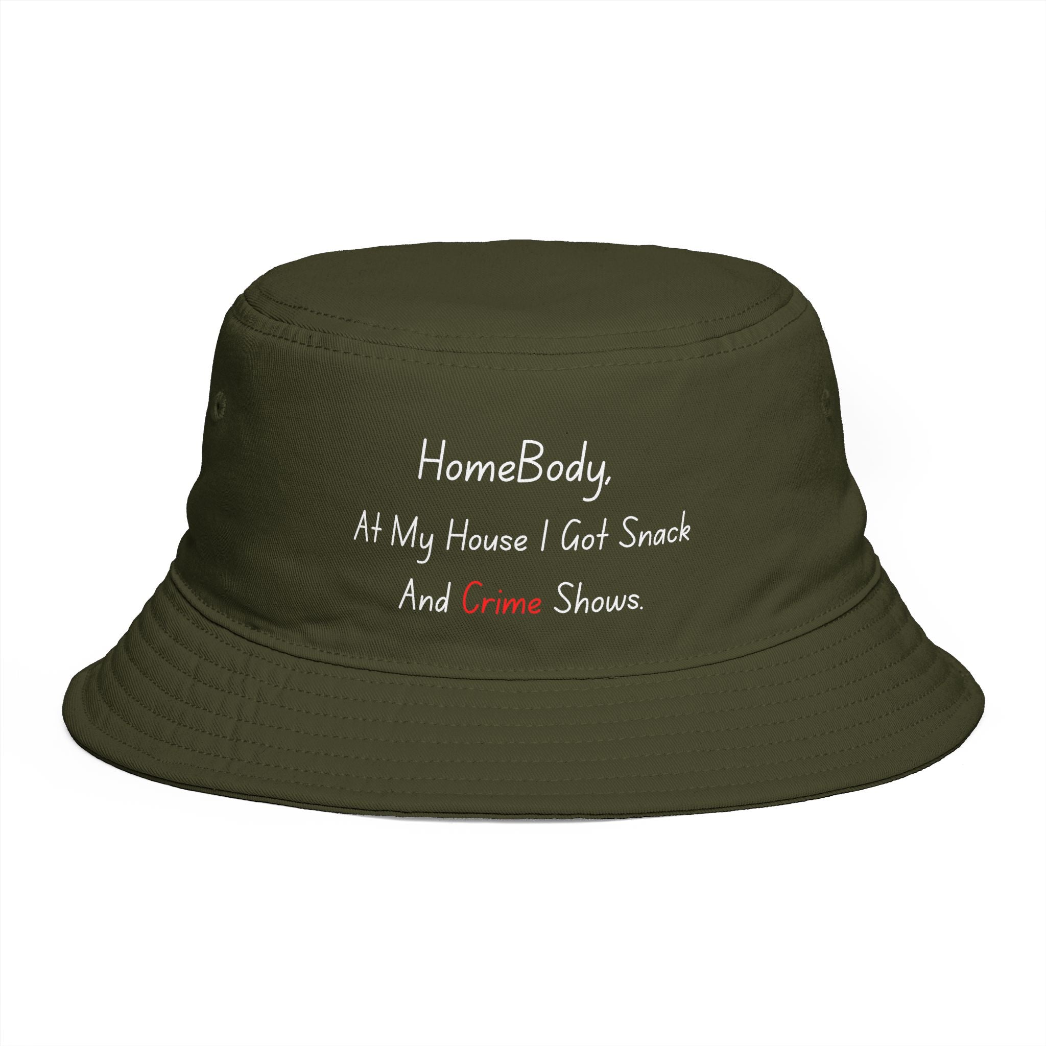 Bucket Hat — “HomeBody: At My House I Got Snack And Crime Shows” Embroidered