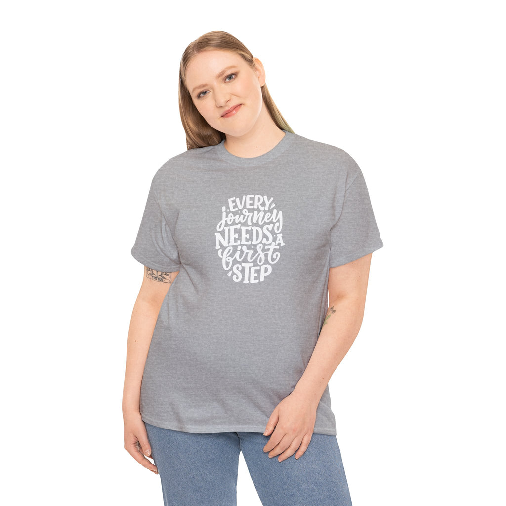 T-Shirt — "Every Journey Needs a First Step" Inspirational Quote Tee