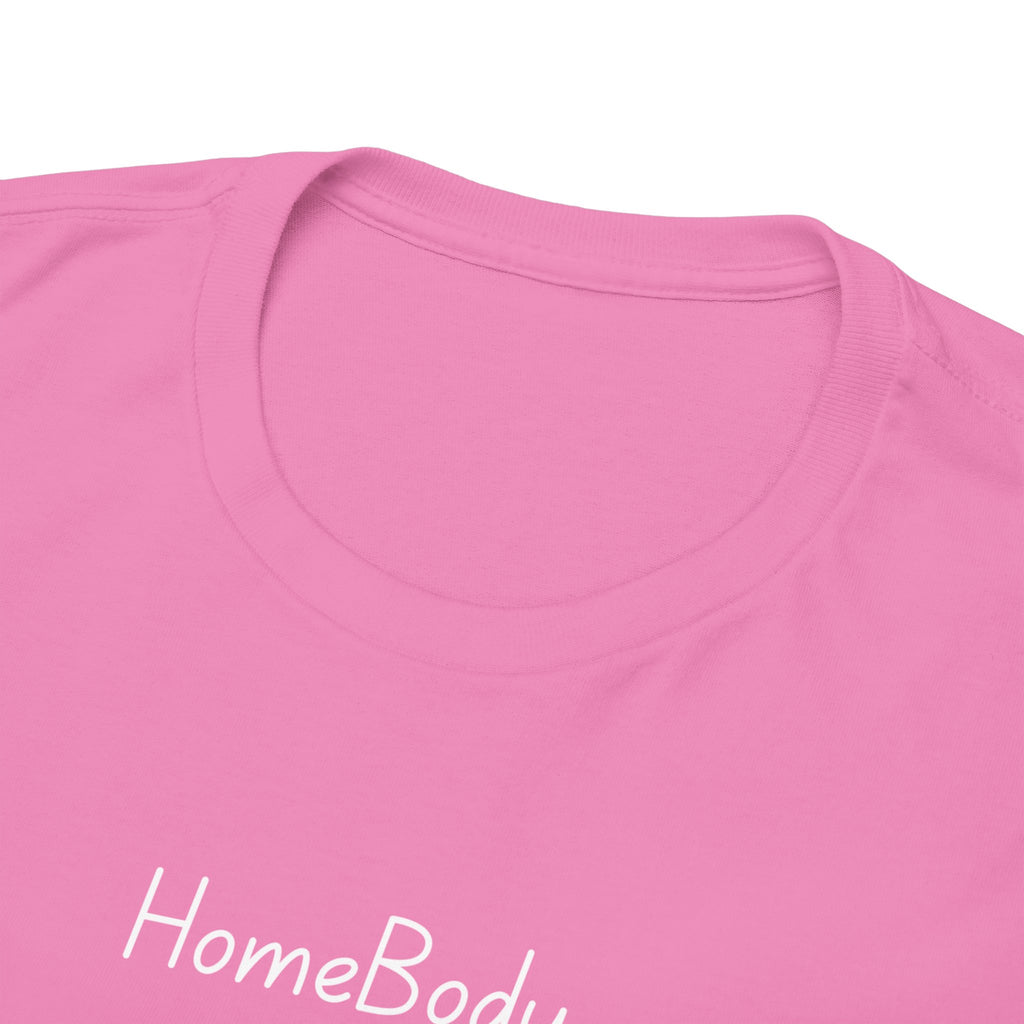 T-Shirt — "HomeBody: At My House I Eat Snacks And Stream Shows" Cozy Graphic Tee