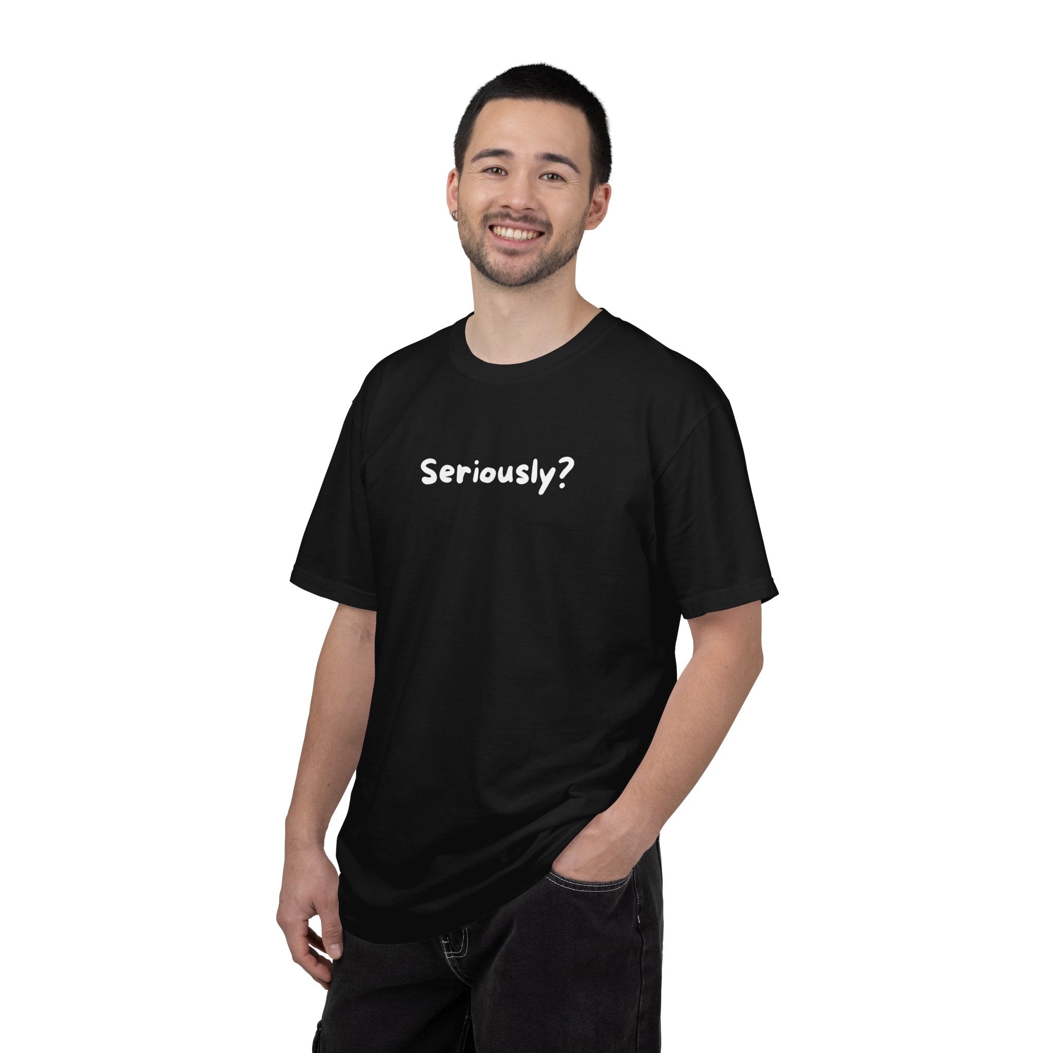 Seriously? Graphic T-Shirt — Casual Statement Tee for Everyday Wear
