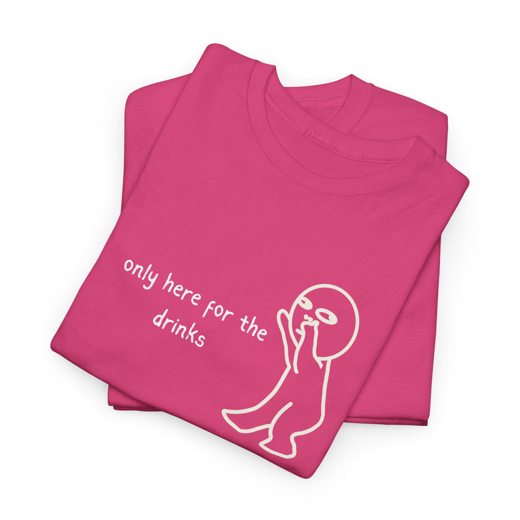 “Only Here for the Drinks” T‑Shirt — Funny Party Graphic Tee