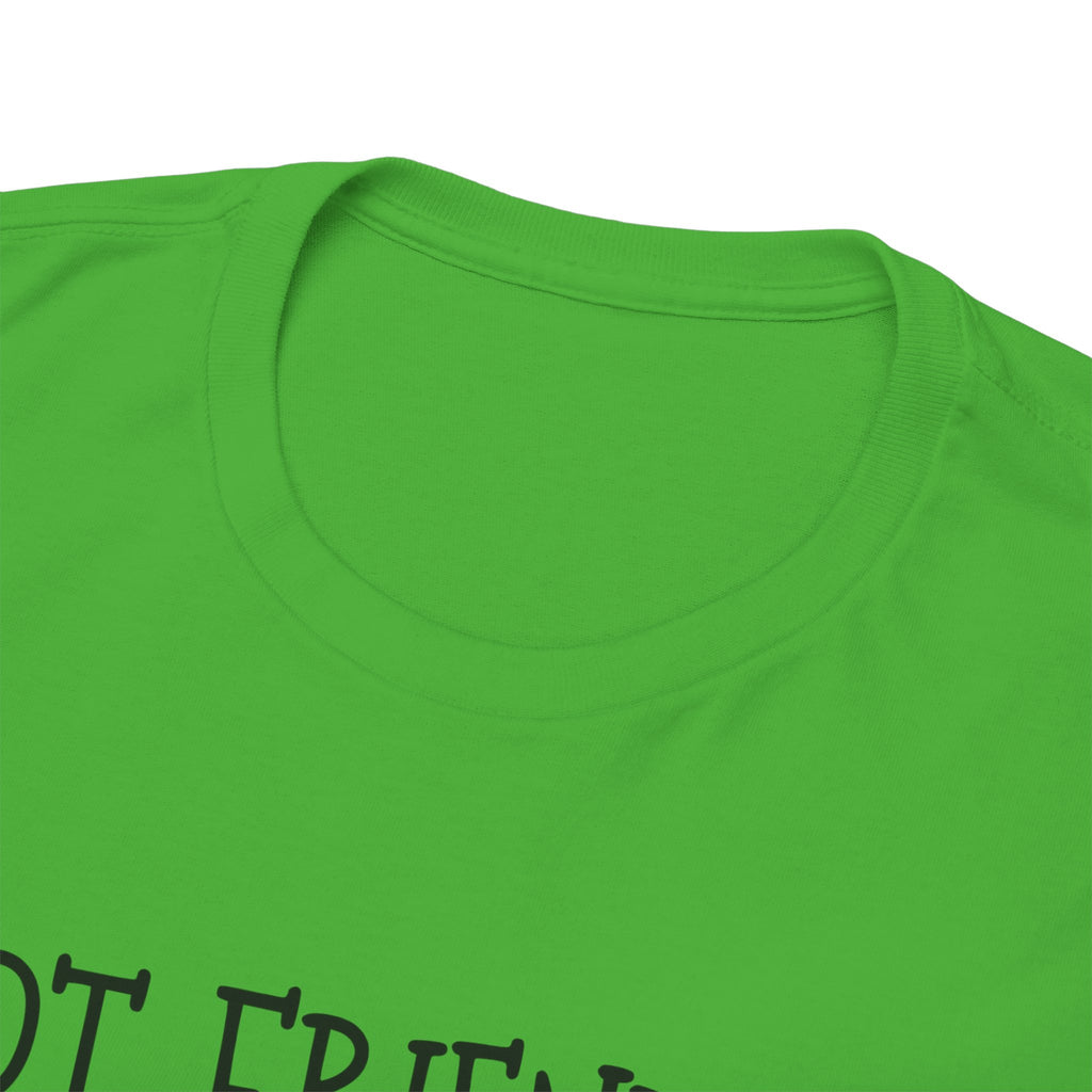T-Shirt — "Not Friendly." Minimalist Statement Tee