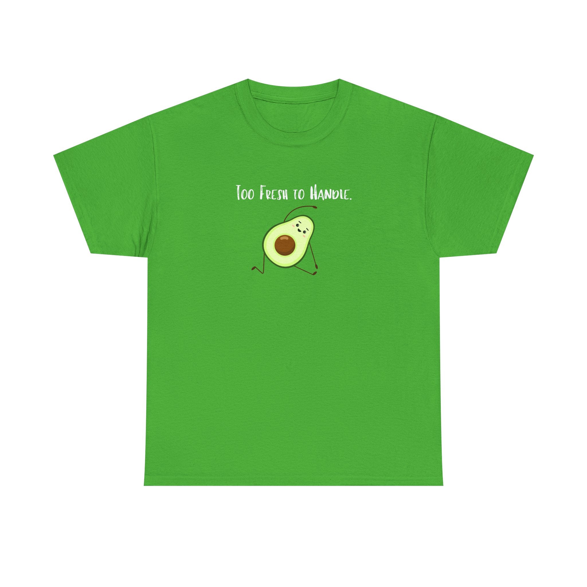 Too Fresh to Handle Avocado T-Shirt