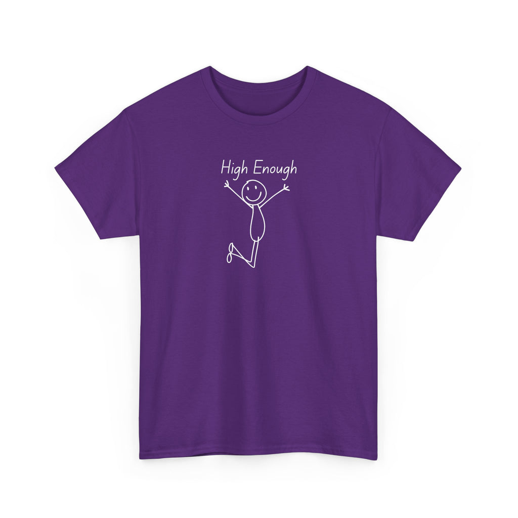 High Enough Stick Figure Tee — Funny Inspirational Graphic T-Shirt