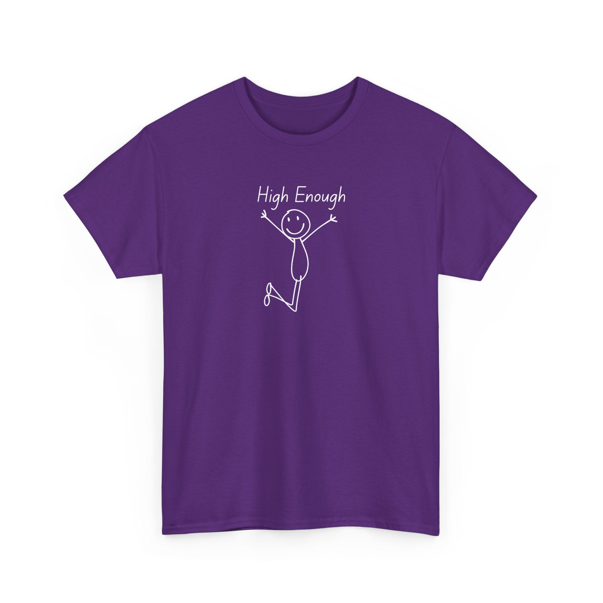 High Enough Stick Figure Tee — Funny Inspirational Graphic T-Shirt
