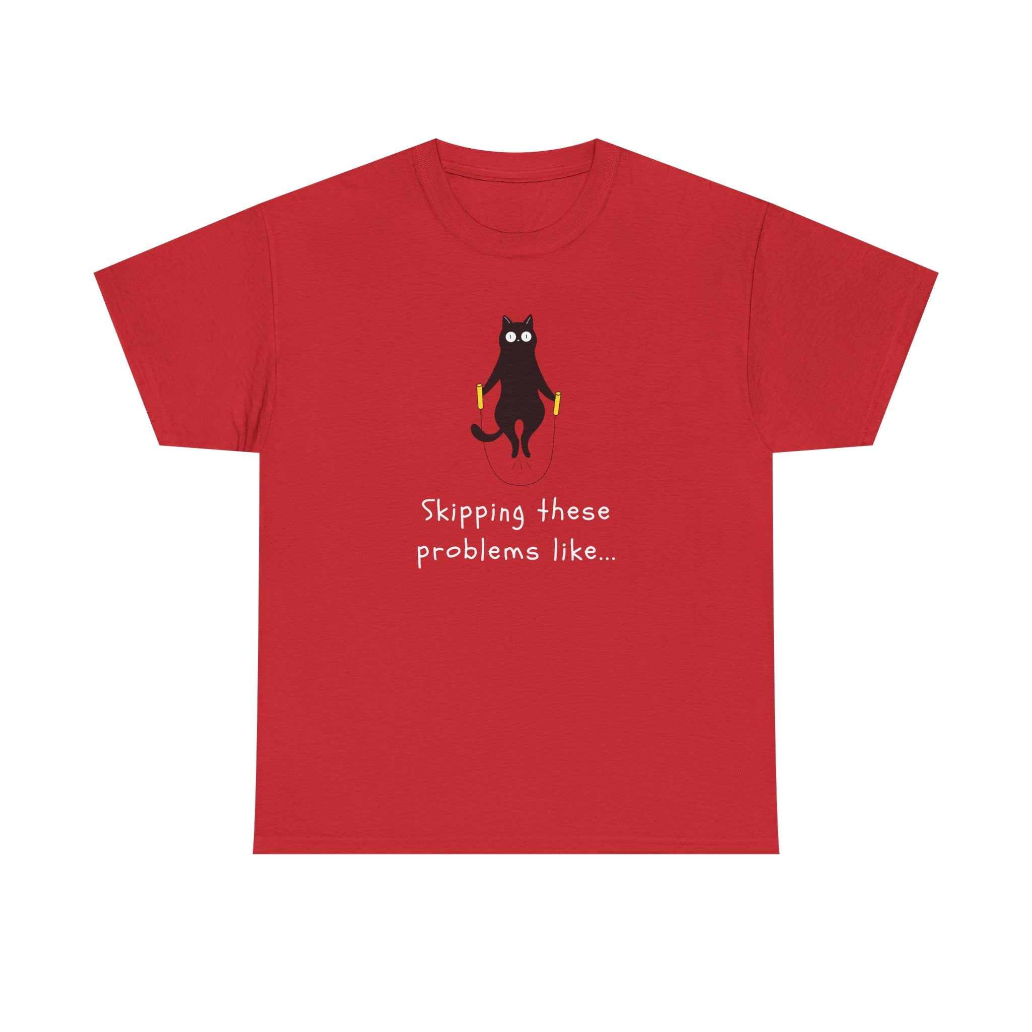 Cat Skipping These Problems Like Tee — Funny Cat Graphic T‑Shirt