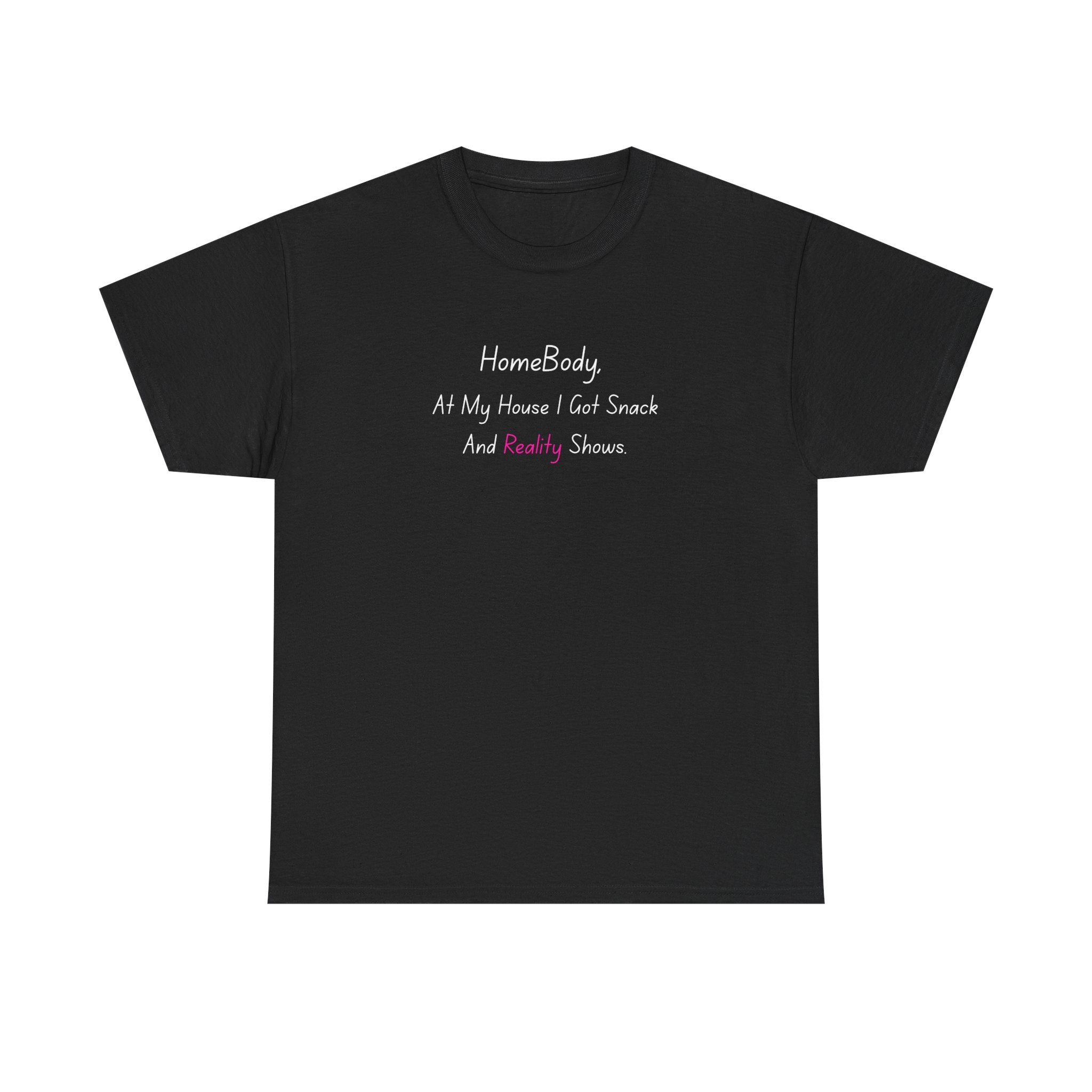 HomeBody "At My House I Eat Snacks And Really Shower" T-Shirt