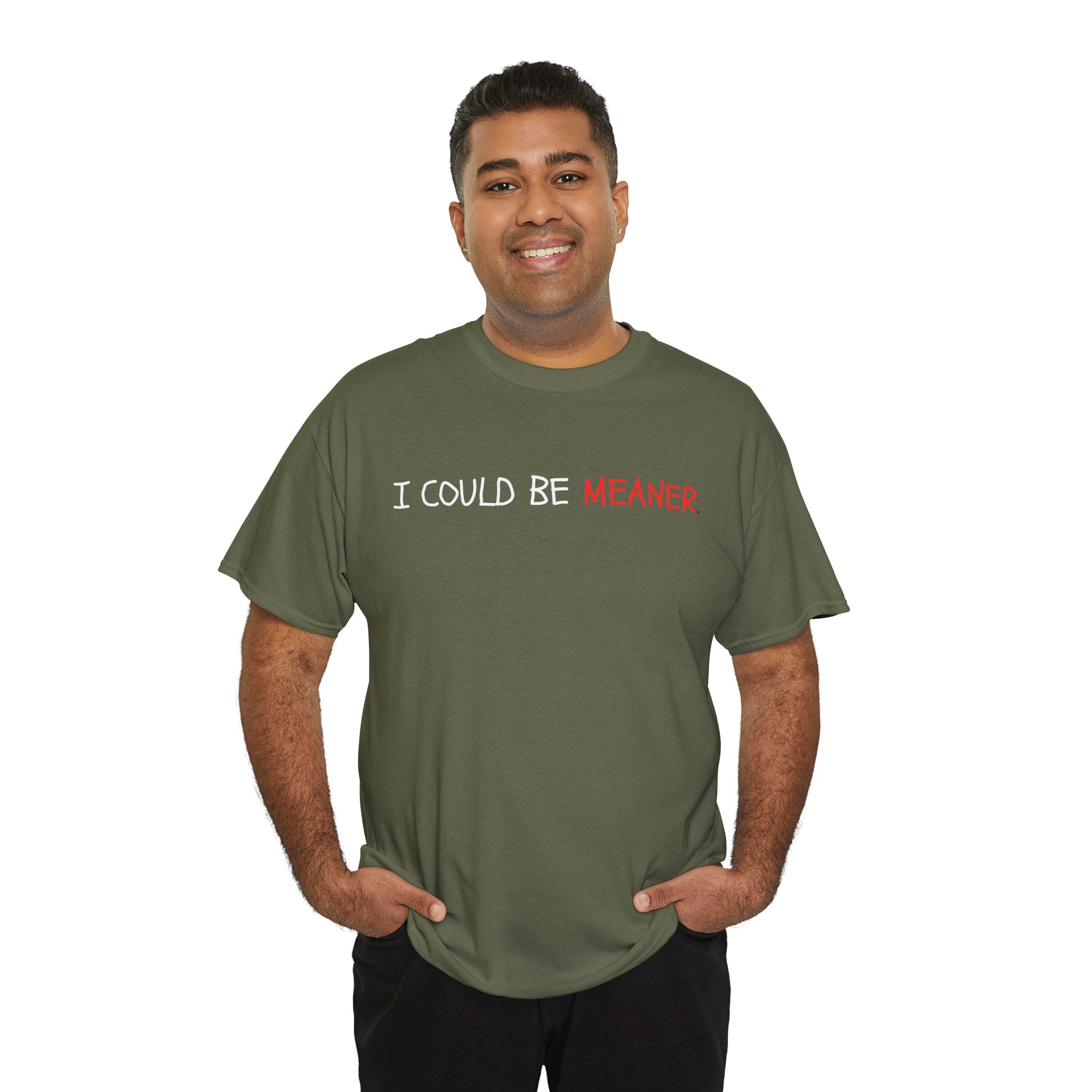I Could Be Meaner T‑Shirt — Funny Sarcastic Graphic Tee