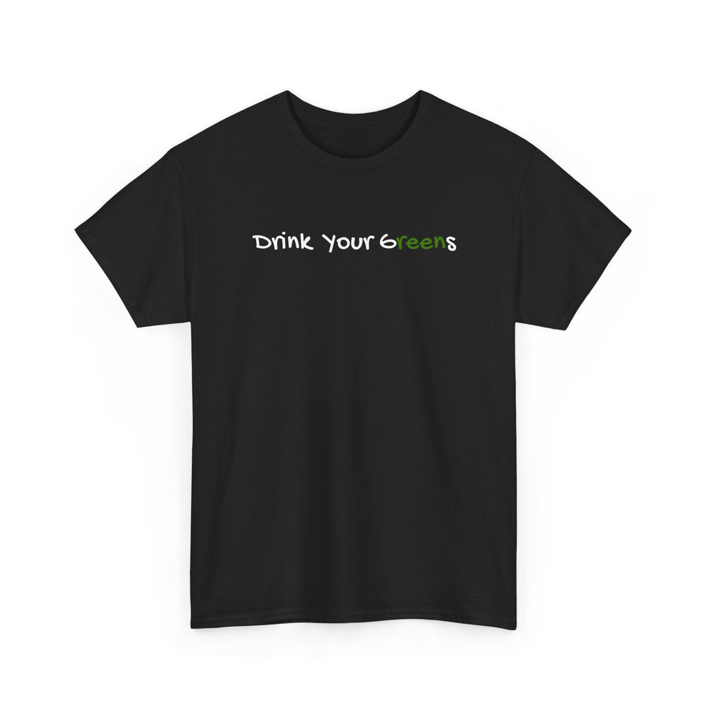 Drink Your Greens T-Shirt — Funny Healthy Lifestyle Tee