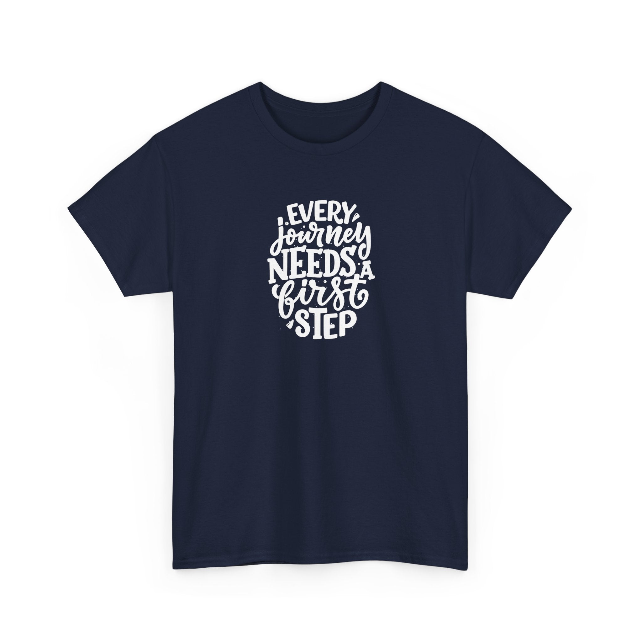 T-Shirt — "Every Journey Needs a First Step" Inspirational Quote Tee