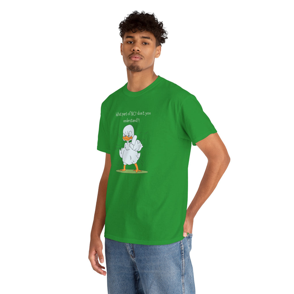 Duck Cartoon Tee – “What part of NO? don’t you understand?" Funny Graphic T‑Shirt