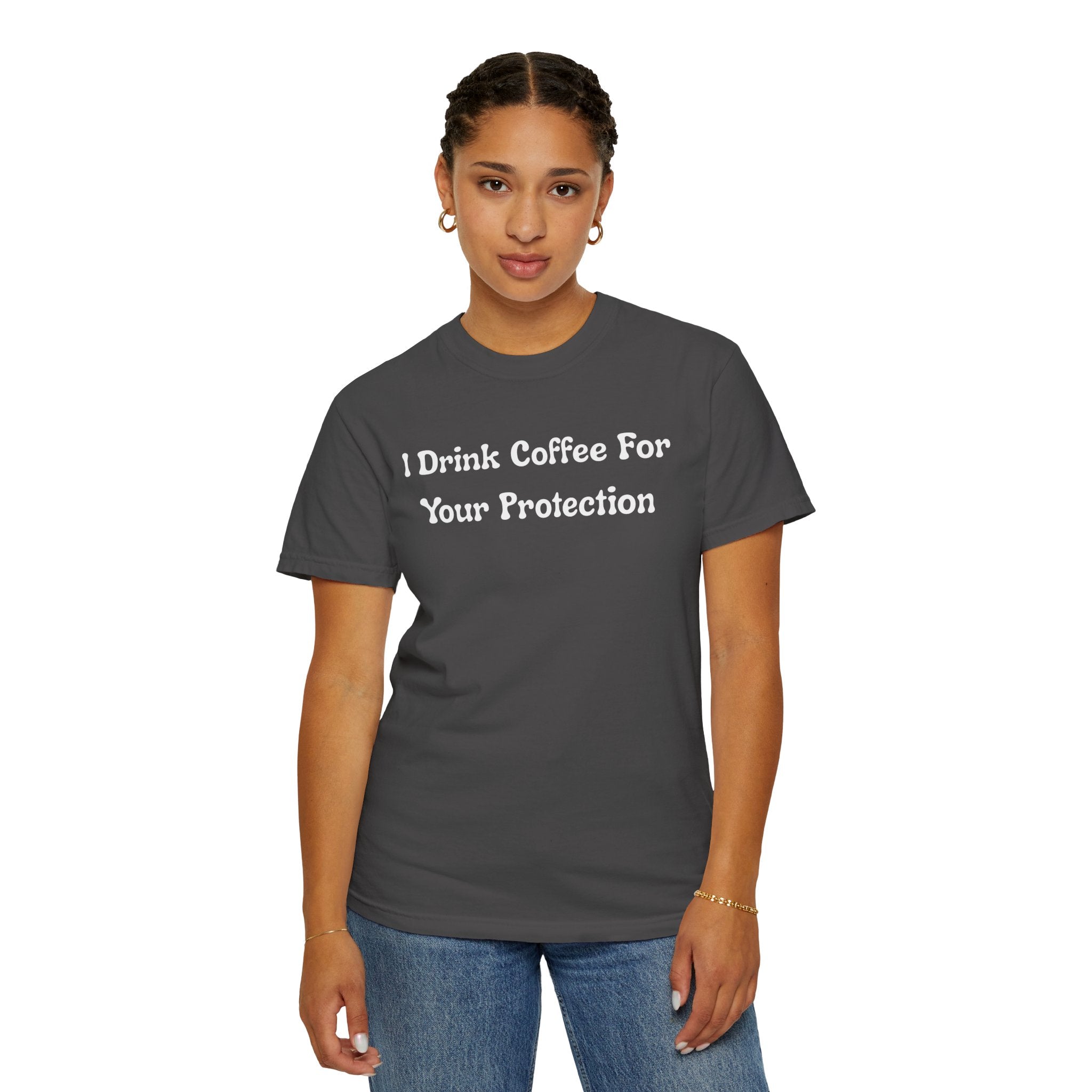 Comfort colors 1717 Template 1769057726424-I-Drink-Coffee-For-Your-Protection