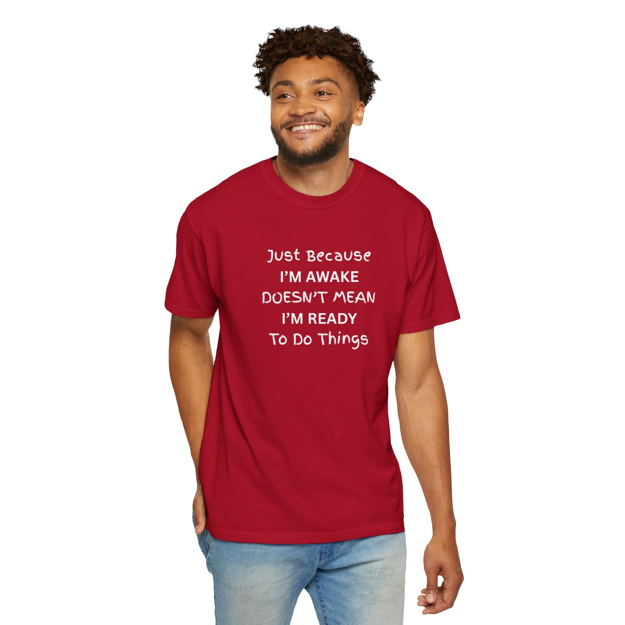 Comfort colors 1717 Template 1768370758283-Just-Because-IM-AWAKE-DOESNT-MEAN-IM-READY-To-Do-Things-t-shirts