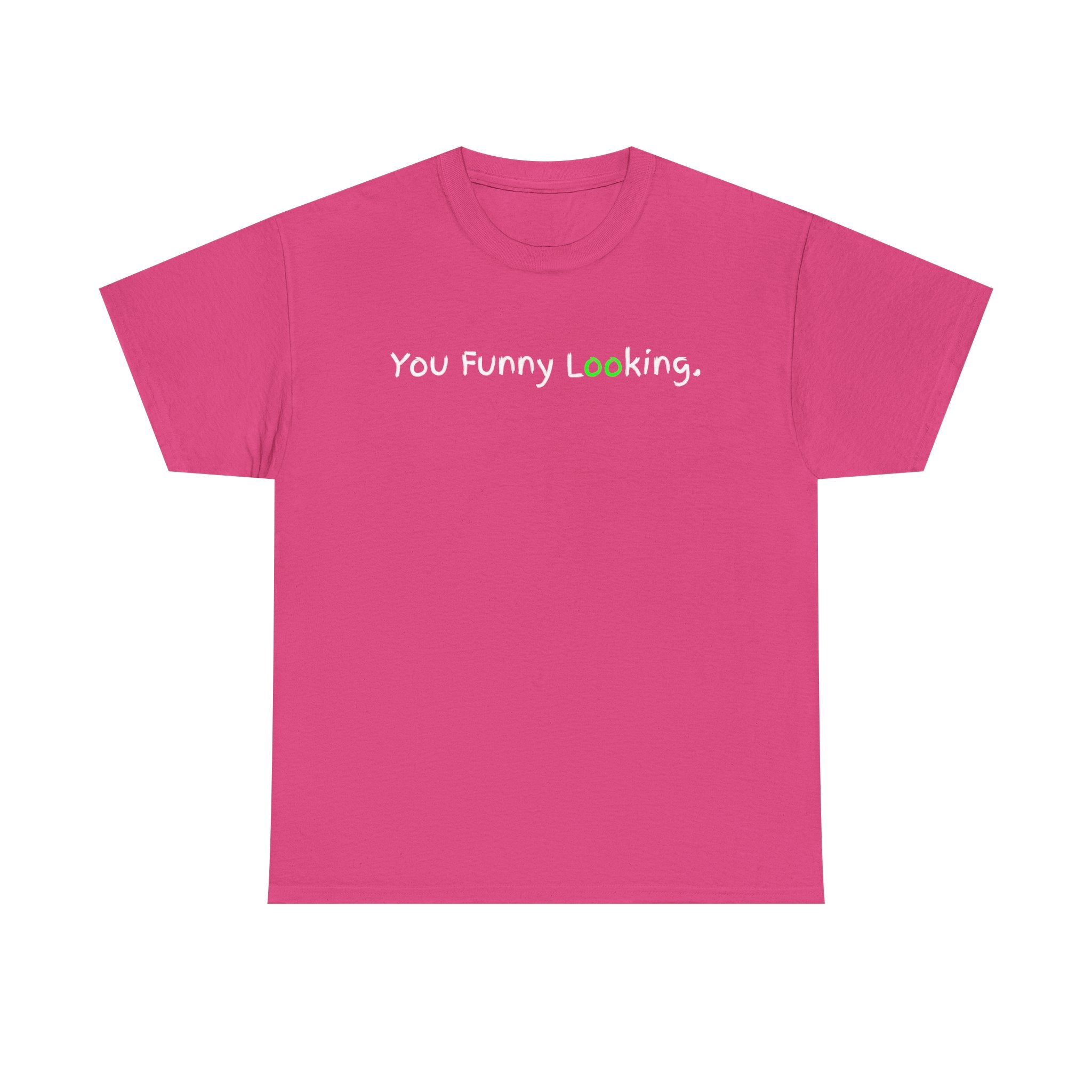 You Funny Looking Tee — Funny Graphic Black T-Shirt