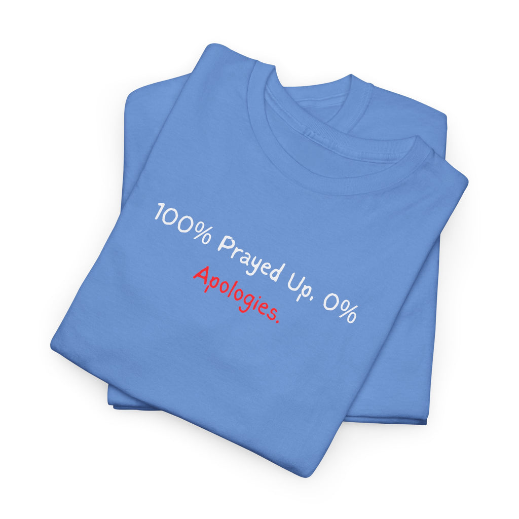 100% Prayed Up, 0% Apologies T-Shirt — Faith Bold Gospel Tee
