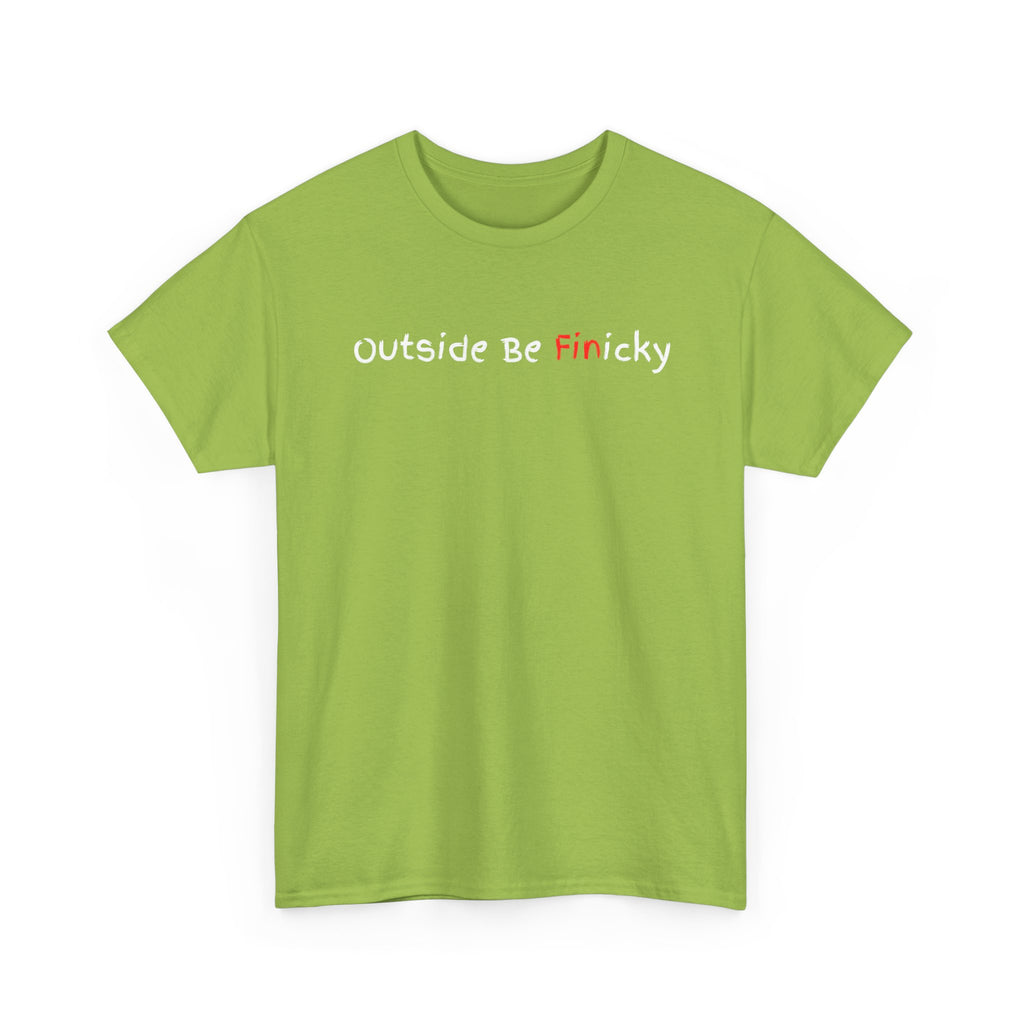 Outside Be Finicky Graphic Tee — Funny Playful Slogan T-Shirt