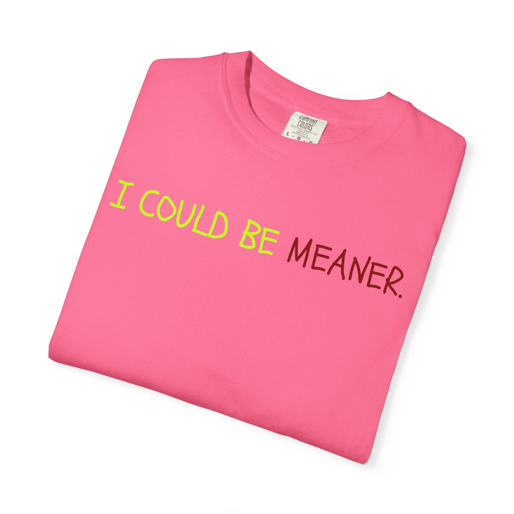 Comfort colors 1717 Template 1768370712592-I-COULD-BE-MEANER
