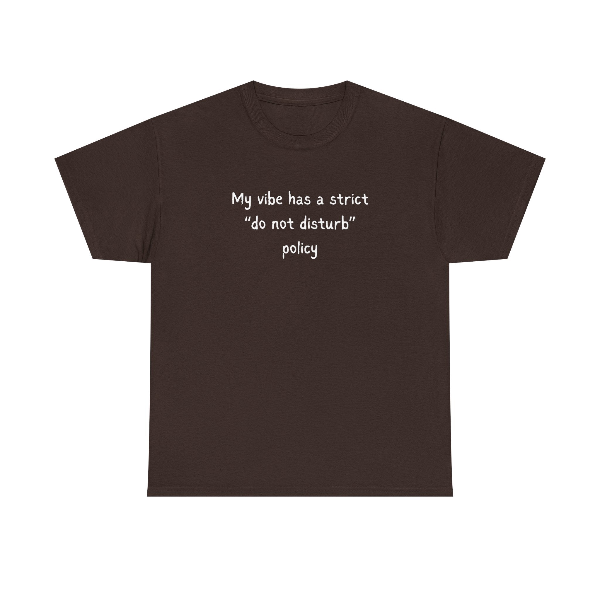 Do Not Disturb Tee — “My vibe has a strict ‘do not disturb’ policy” Graphic T-Shirt