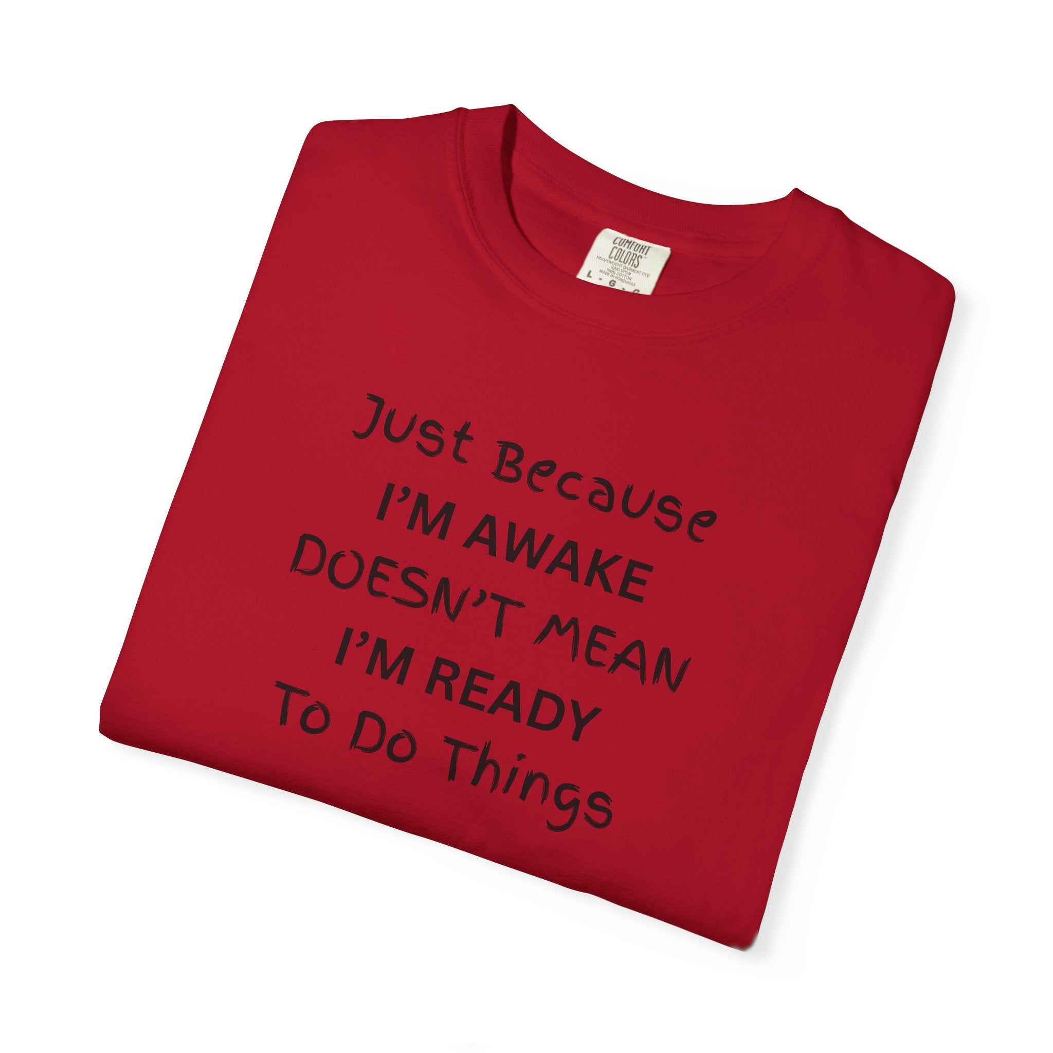 Comfort colors 1717 Template 1768370763893-Just-Because-IM-AWAKE-DOESNT-MEAN-IM-READY-To-Do-Things