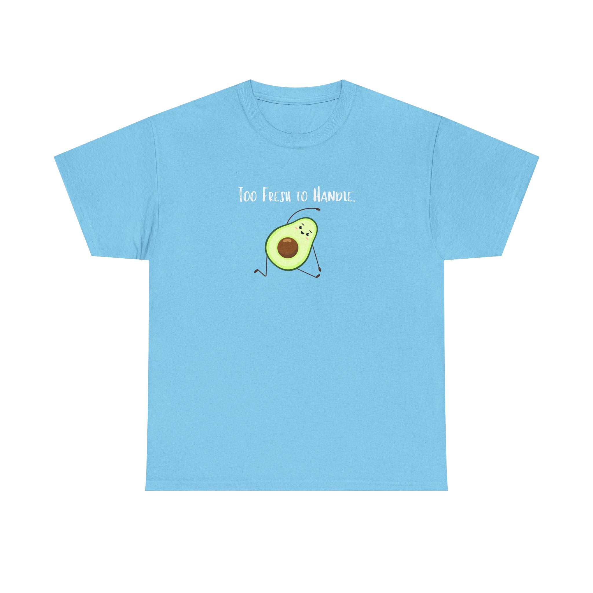 Too Fresh to Handle Avocado T-Shirt