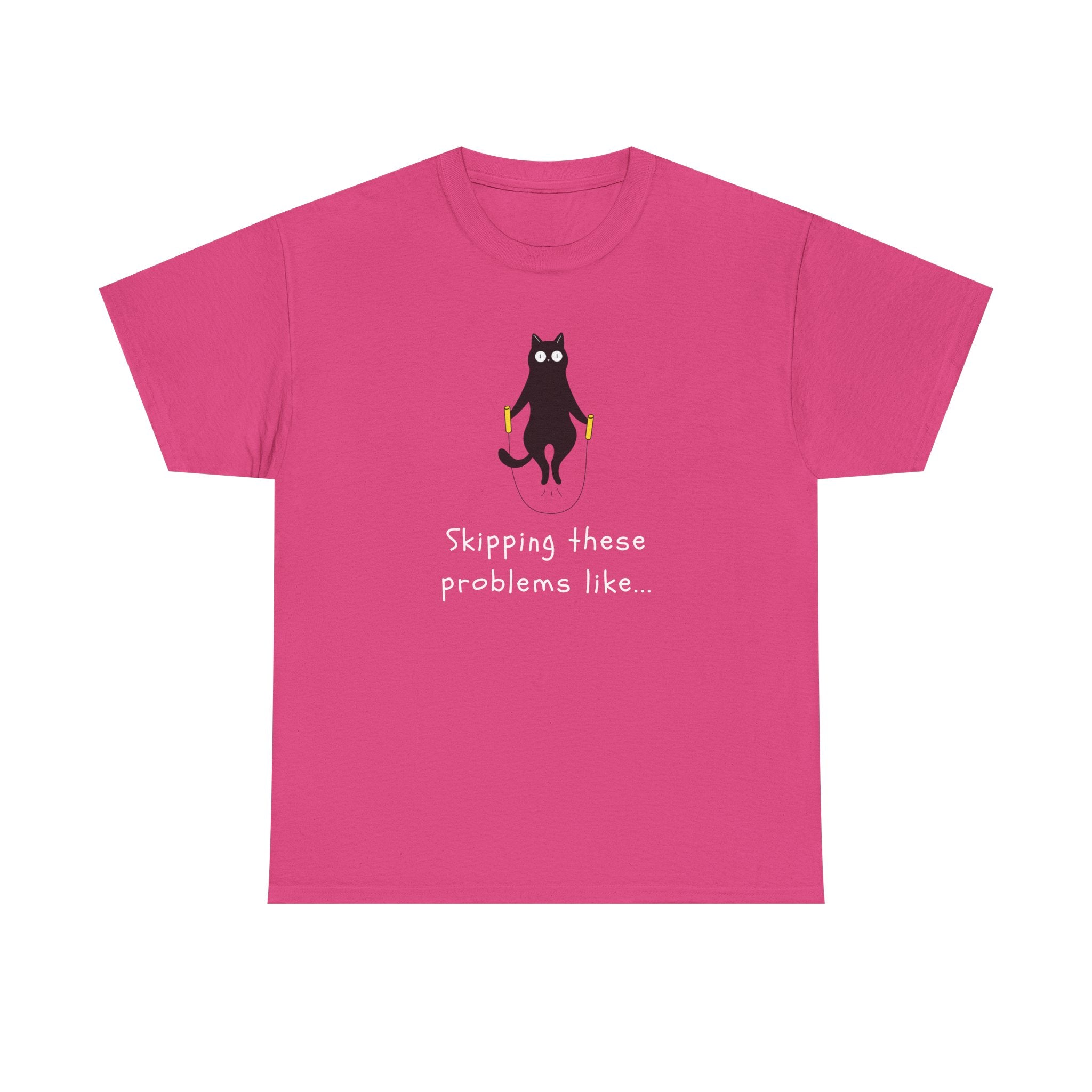 Cat Skipping These Problems Like Tee — Funny Cat Graphic T‑Shirt