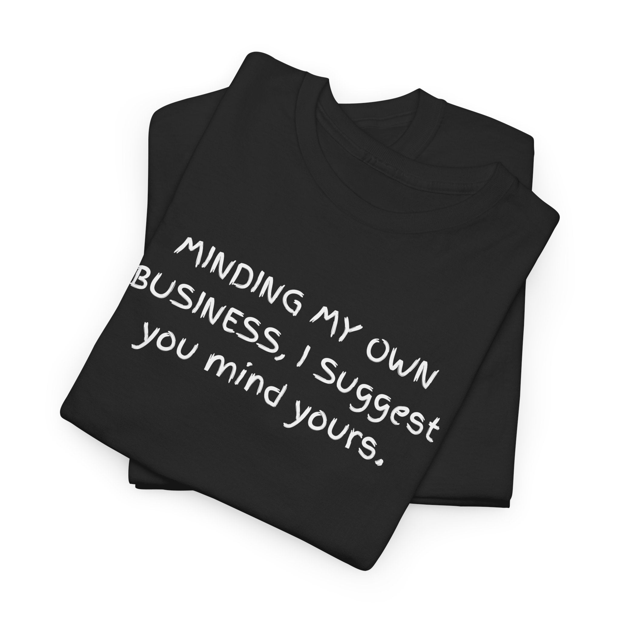 Minding My Own Business Tee — Funny Minimalist Slogan T-Shirt
