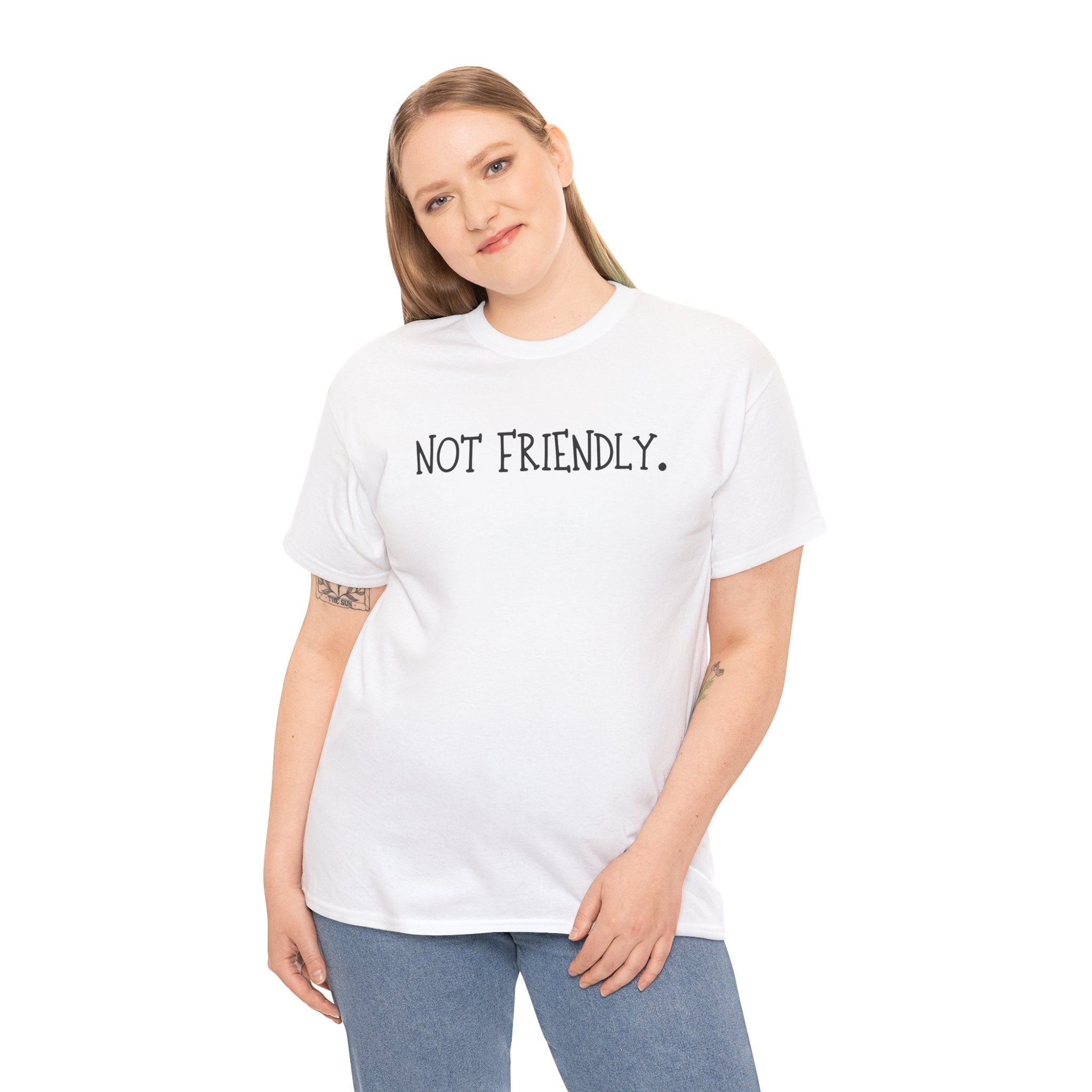 T-Shirt — "Not Friendly." Minimalist Statement Tee