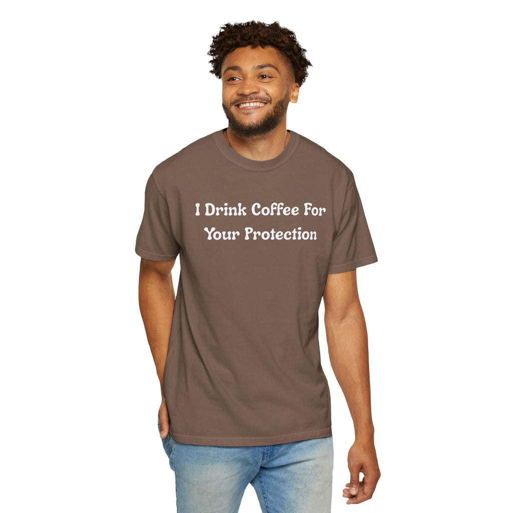 Comfort colors 1717 Template 1769057726424-I-Drink-Coffee-For-Your-Protection