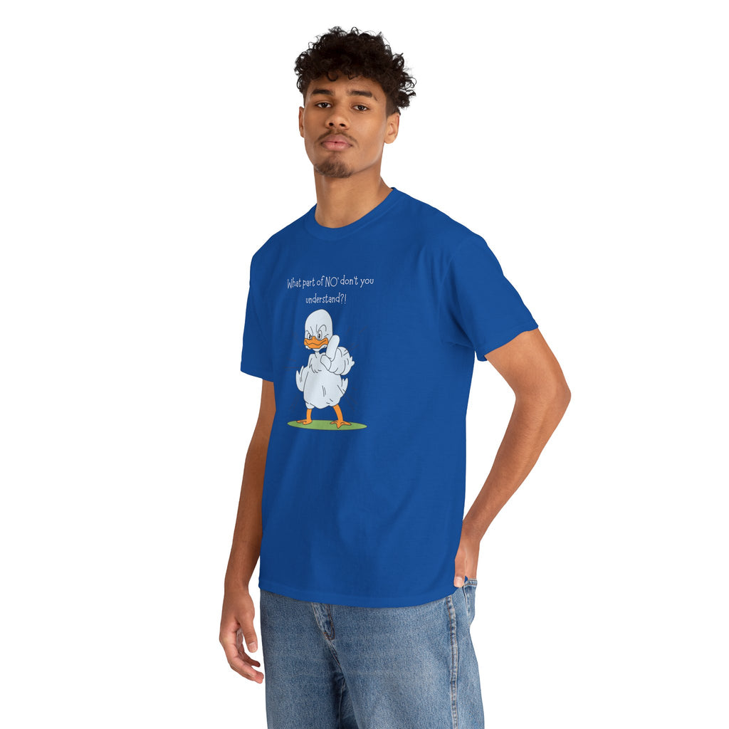 Duck Cartoon Tee – “What part of NO? don’t you understand?" Funny Graphic T‑Shirt
