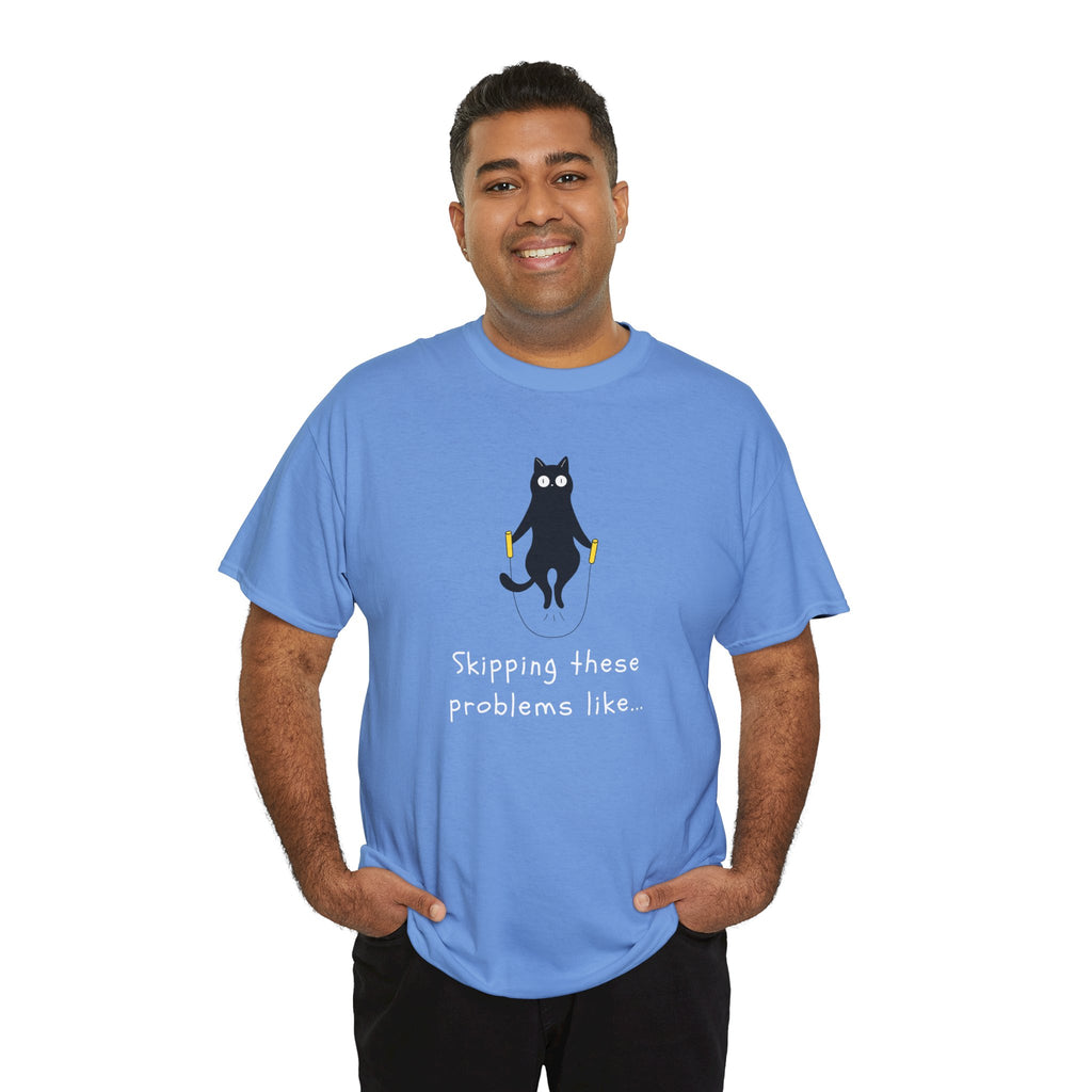 Cat Skipping These Problems Like Tee — Funny Cat Graphic T‑Shirt