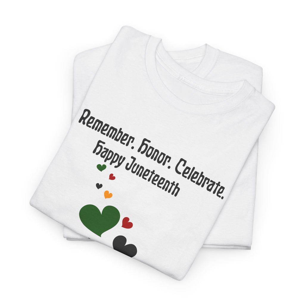 Juneteenth Celebration T‑Shirt — "Remember. Honor. Celebrate. Happy Juneteenth" with Pan-African Heart Design