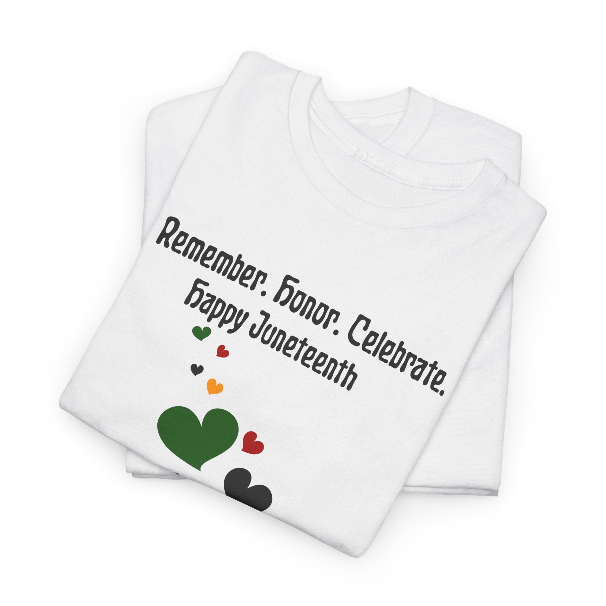 Juneteenth Celebration T‑Shirt — "Remember. Honor. Celebrate. Happy Juneteenth" with Pan-African Heart Design