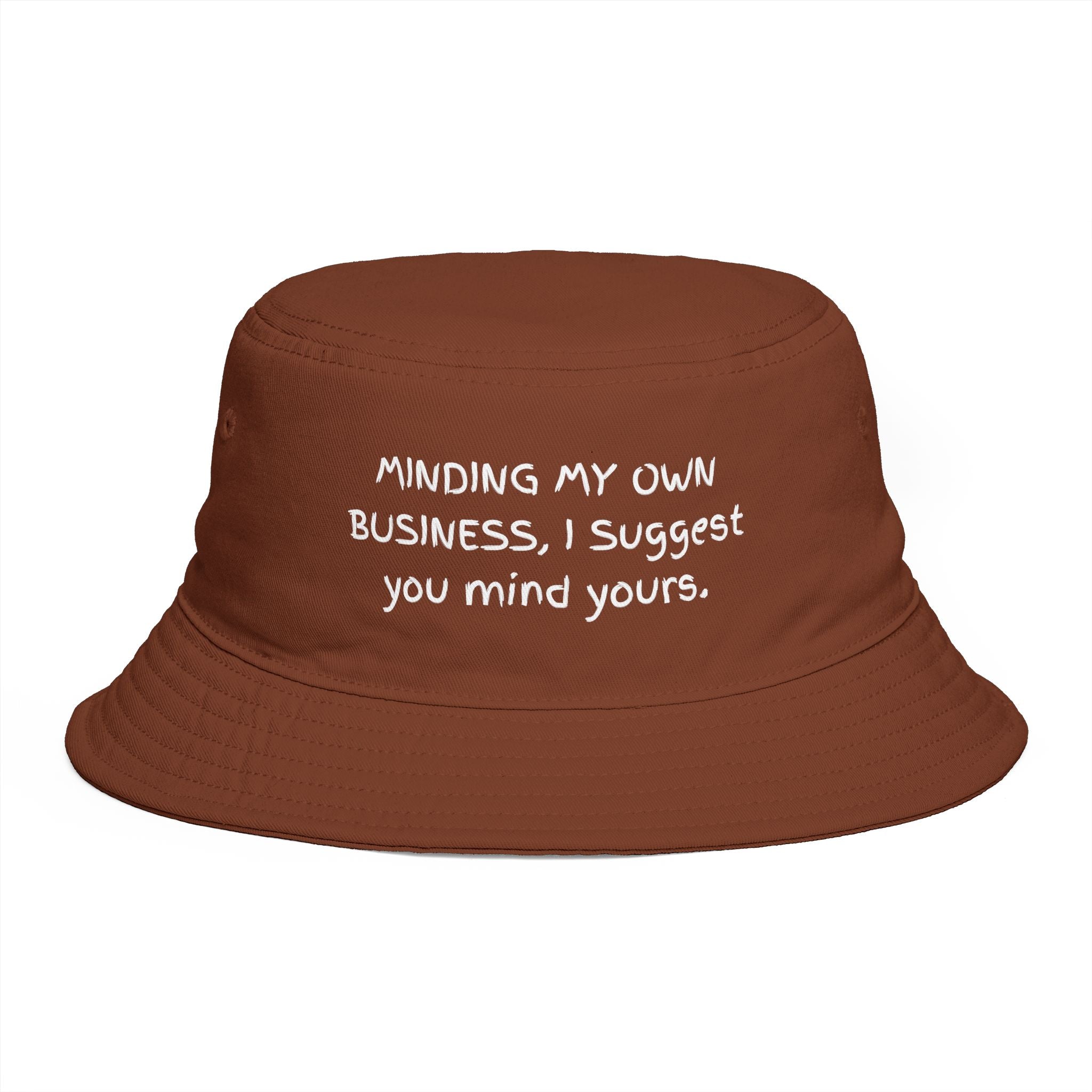 Bucket Hat — "Minding My Own Business, I Suggest You Mind Yours" Casual Statement Hat