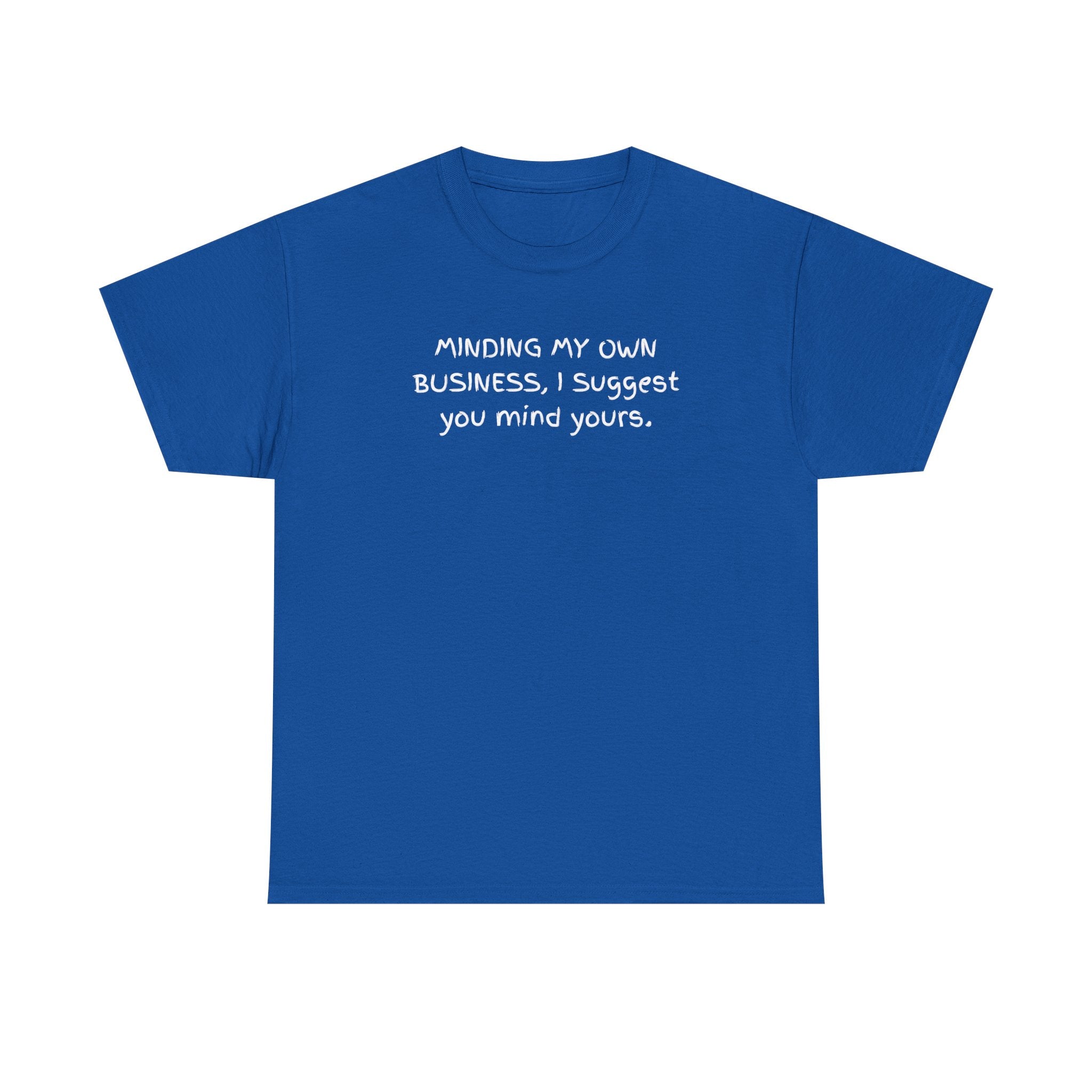 Minding My Own Business Tee — Funny Minimalist Slogan T-Shirt