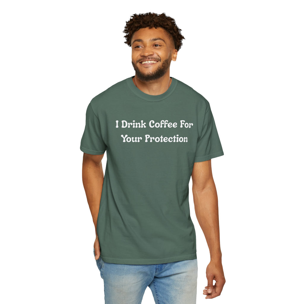 Comfort colors 1717 Template 1769057726424-I-Drink-Coffee-For-Your-Protection