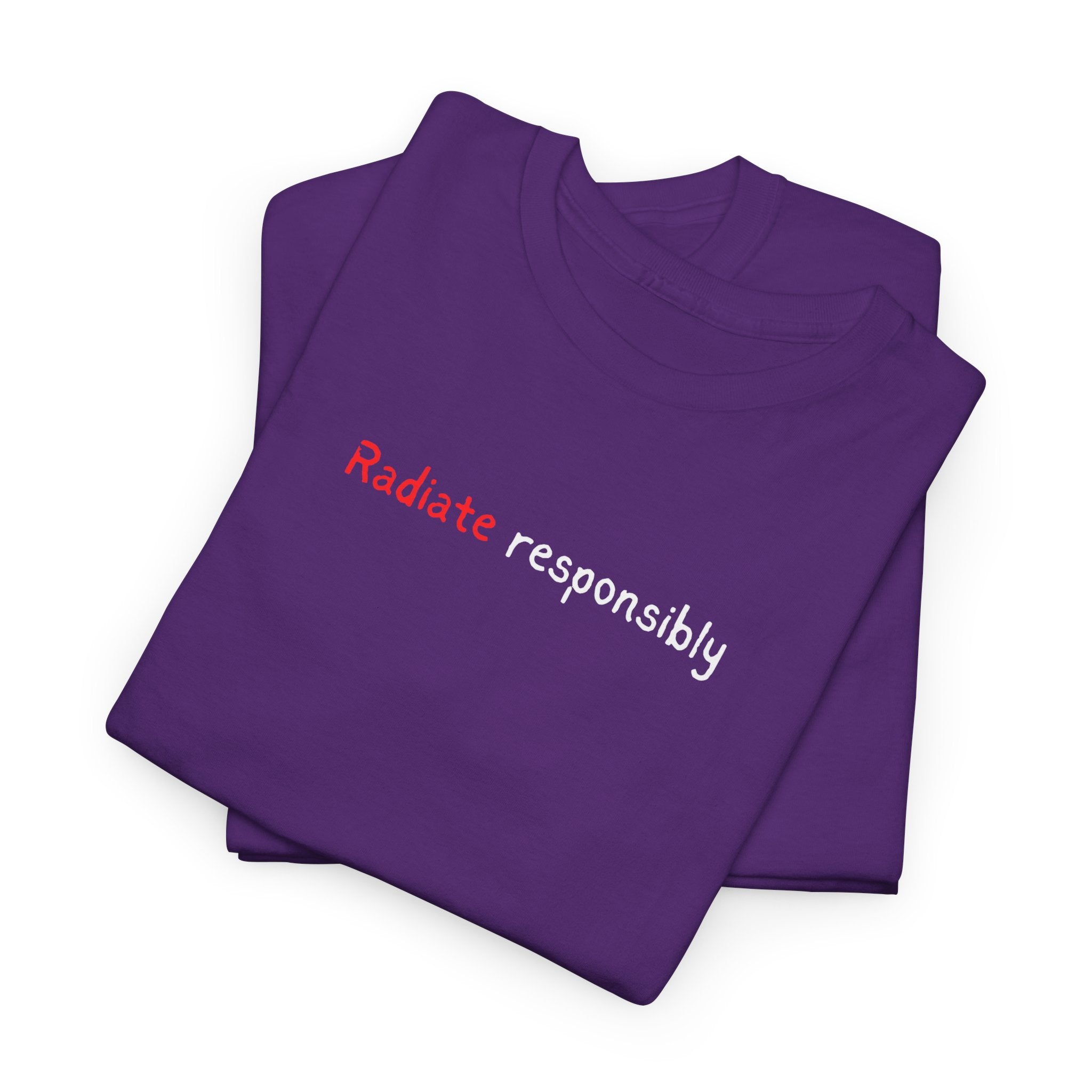 T-Shirt — "radiate Responsibly" Minimalist Awareness Tee