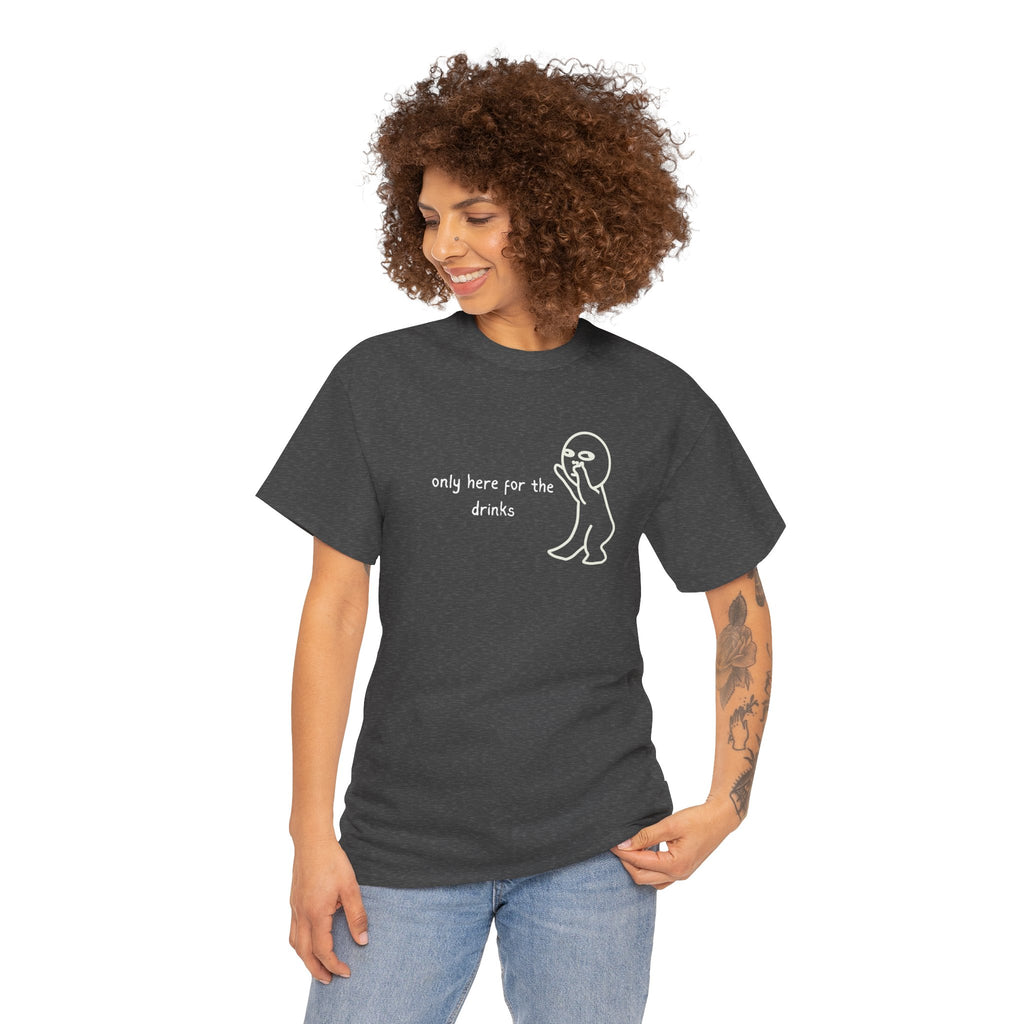 “Only Here for the Drinks” T‑Shirt — Funny Party Graphic Tee