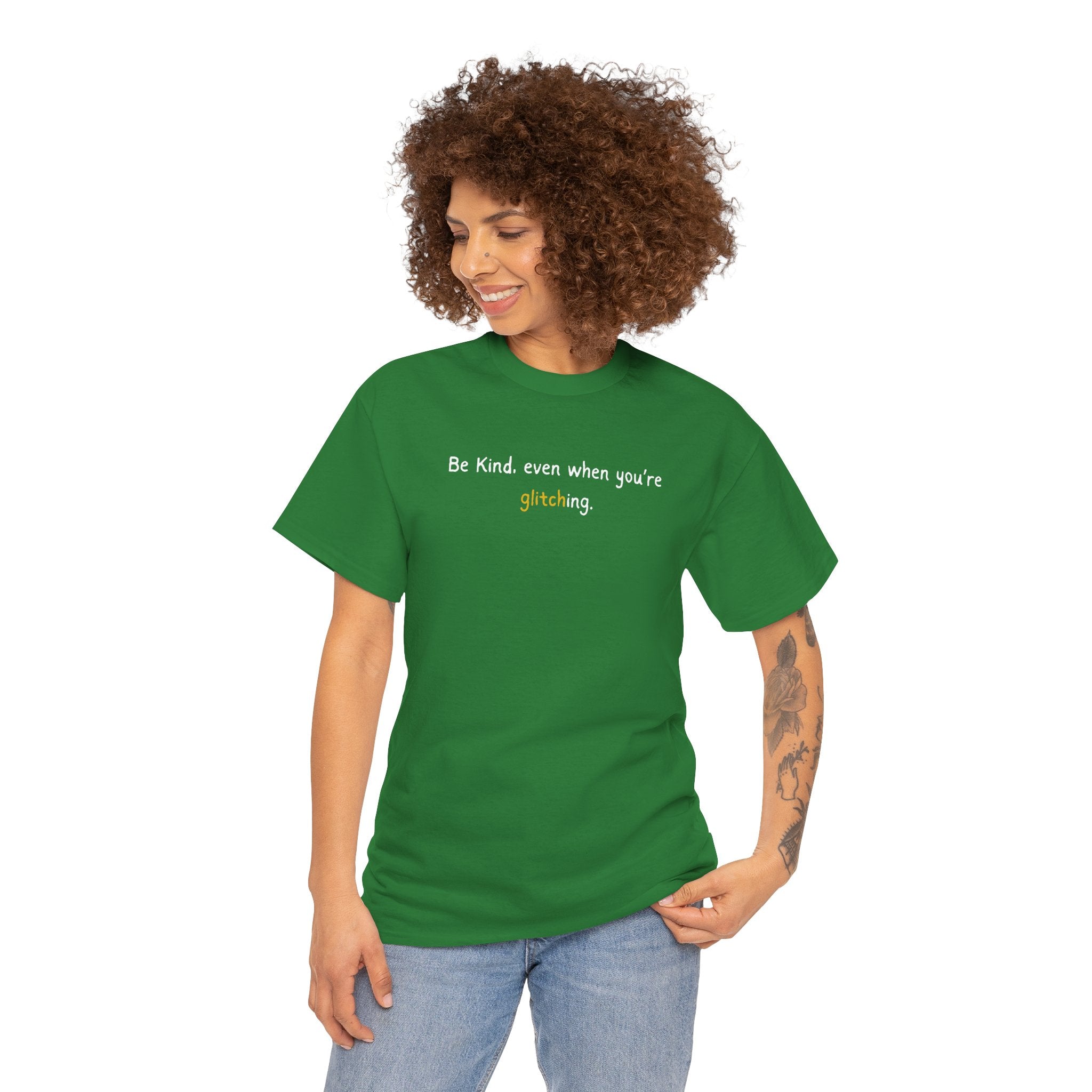 Be Kind Even When You’re Glitching Tee