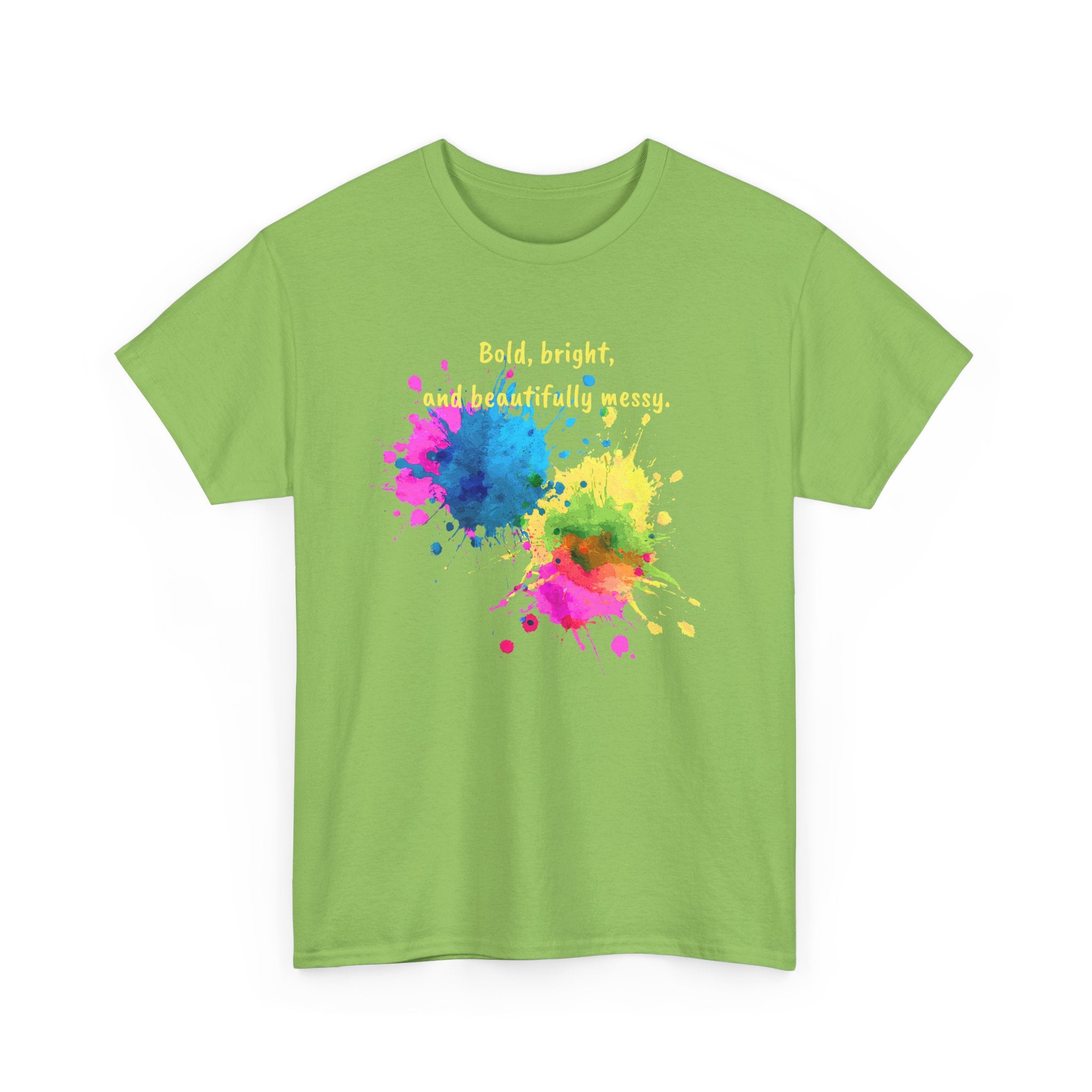 Bold, Bright and Beautifully Messy T-Shirt — Colorful Paint Splash Graphic Tee