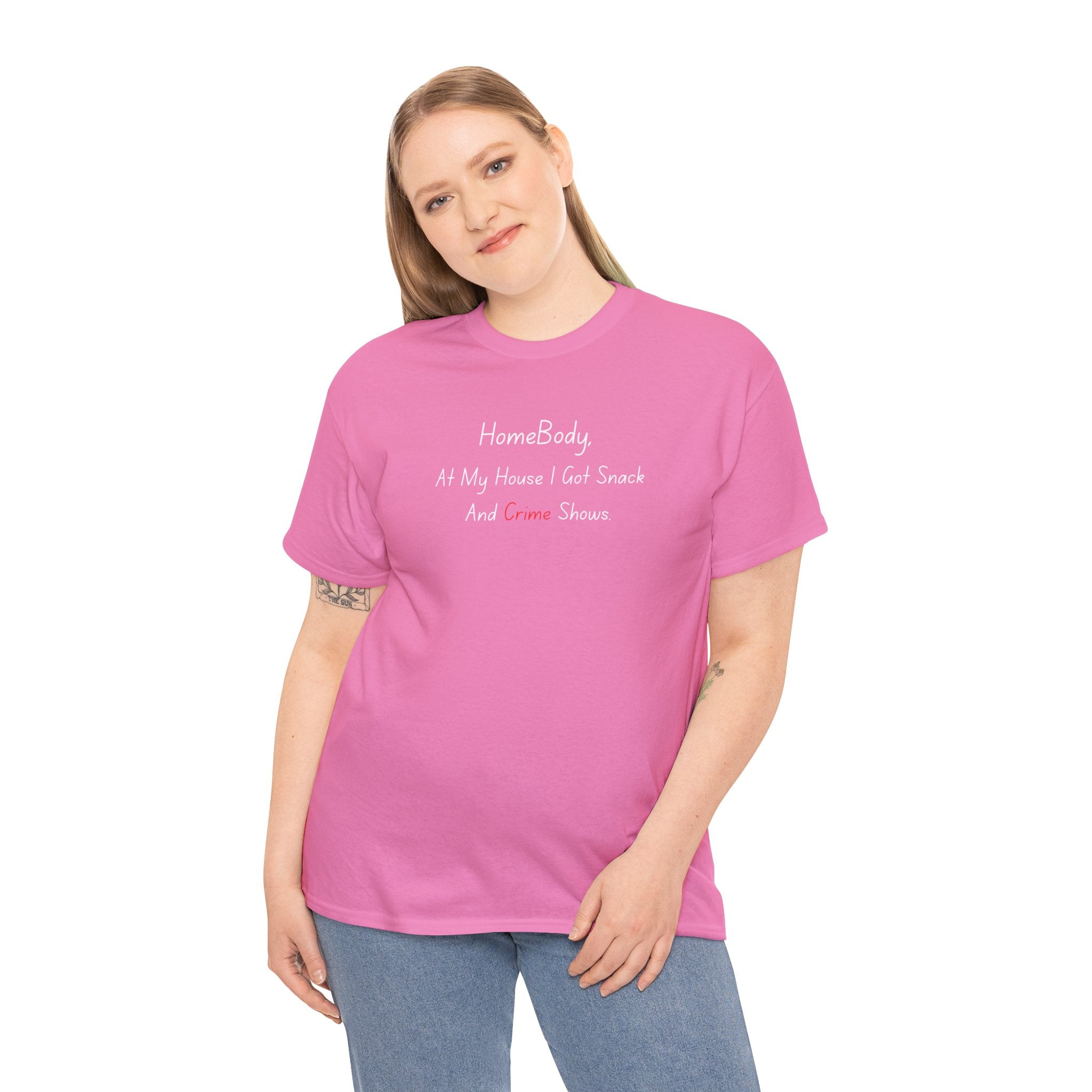 T-Shirt — "HomeBody: At My House I Eat Snacks And Stream Shows" Cozy Graphic Tee