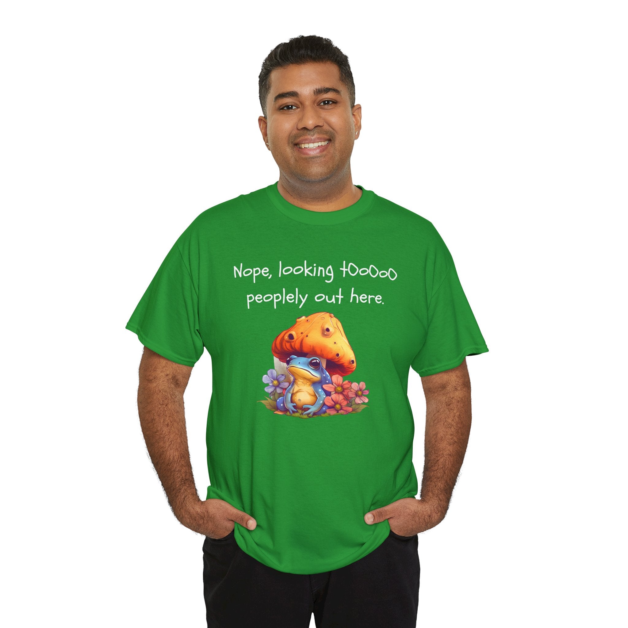 Nope, Looking Toooo Peopley Out Here Mushroom Tee