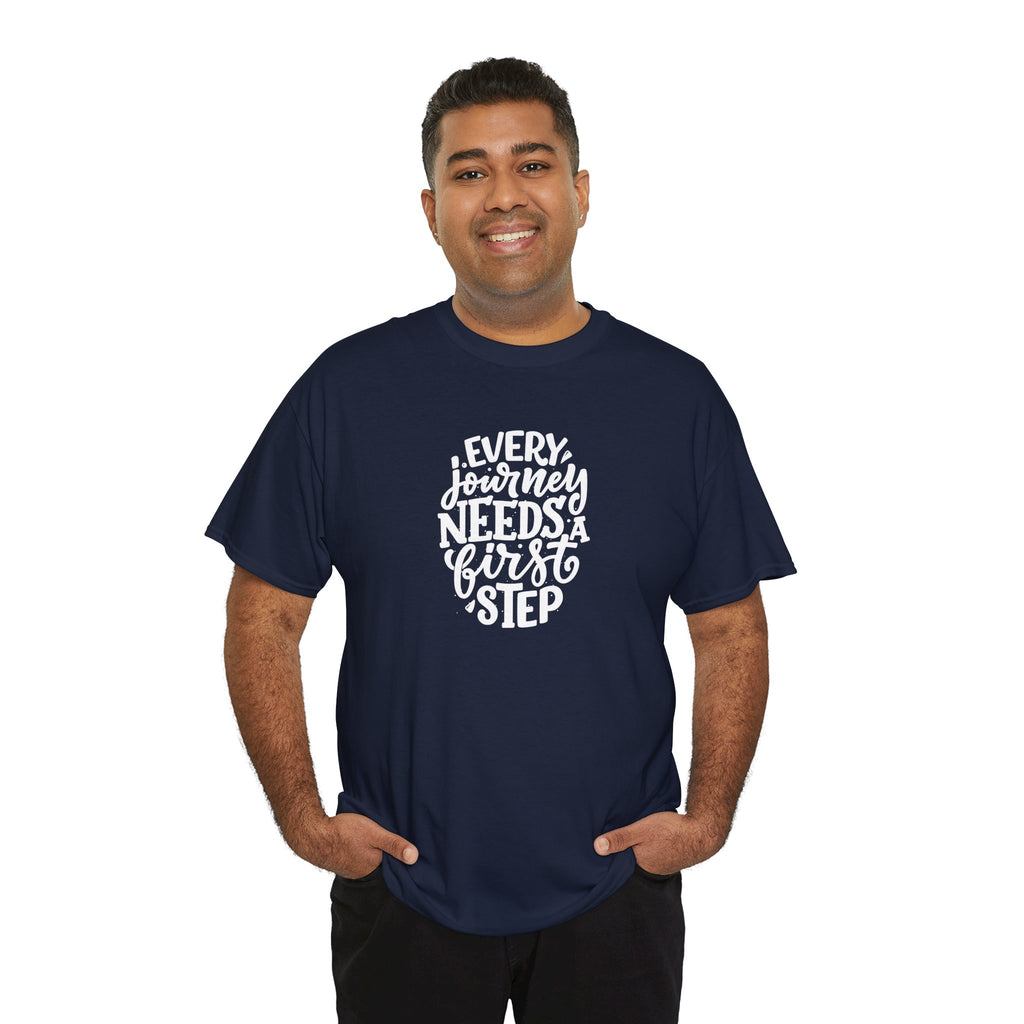 T-Shirt — "Every Journey Needs a First Step" Inspirational Quote Tee